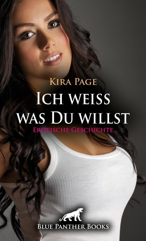 Ich weiss was Du willst | Erotische Geschichte + 1 weitere Geschichte: doch ihre Phantasie beschreitet eigene Wege … (Love, Passion & Sex) Calendars