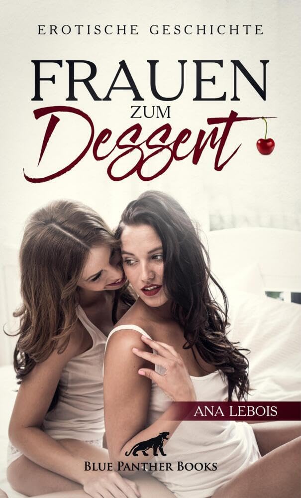 Frauen zum Dessert | Erotische Geschichte + 2 weitere Geschichten: Es beginnt ein prickelndes Abenteuer mit Fummeln und mehr … (Love, Passion & Sex) Calendars