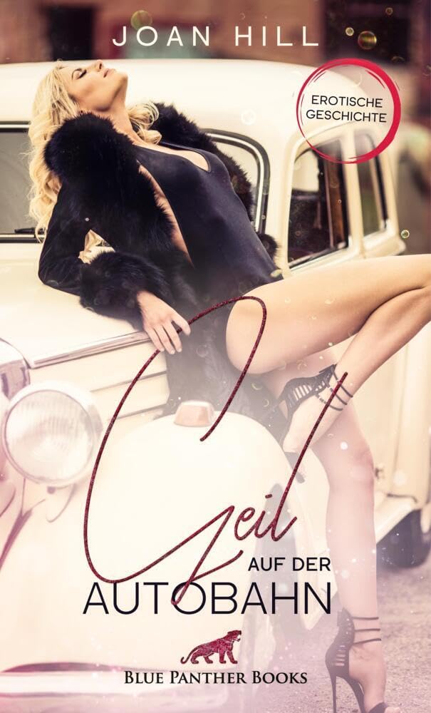 Geil auf der Autobahn | Erotische Geschichte + 1 weitere Geschichte: Seine Freundin trägt keinen Slip und er kann sich kaum noch beherrschen ... (Love, Passion & Sex) Calendars