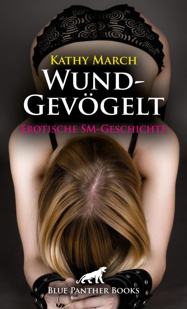 WundGevögelt | Erotische SM-Geschichte + 1 weitere Geschichte: Er bestraft sie zu seinem Vergnügen ... (Love, Passion & Sex) Calendars