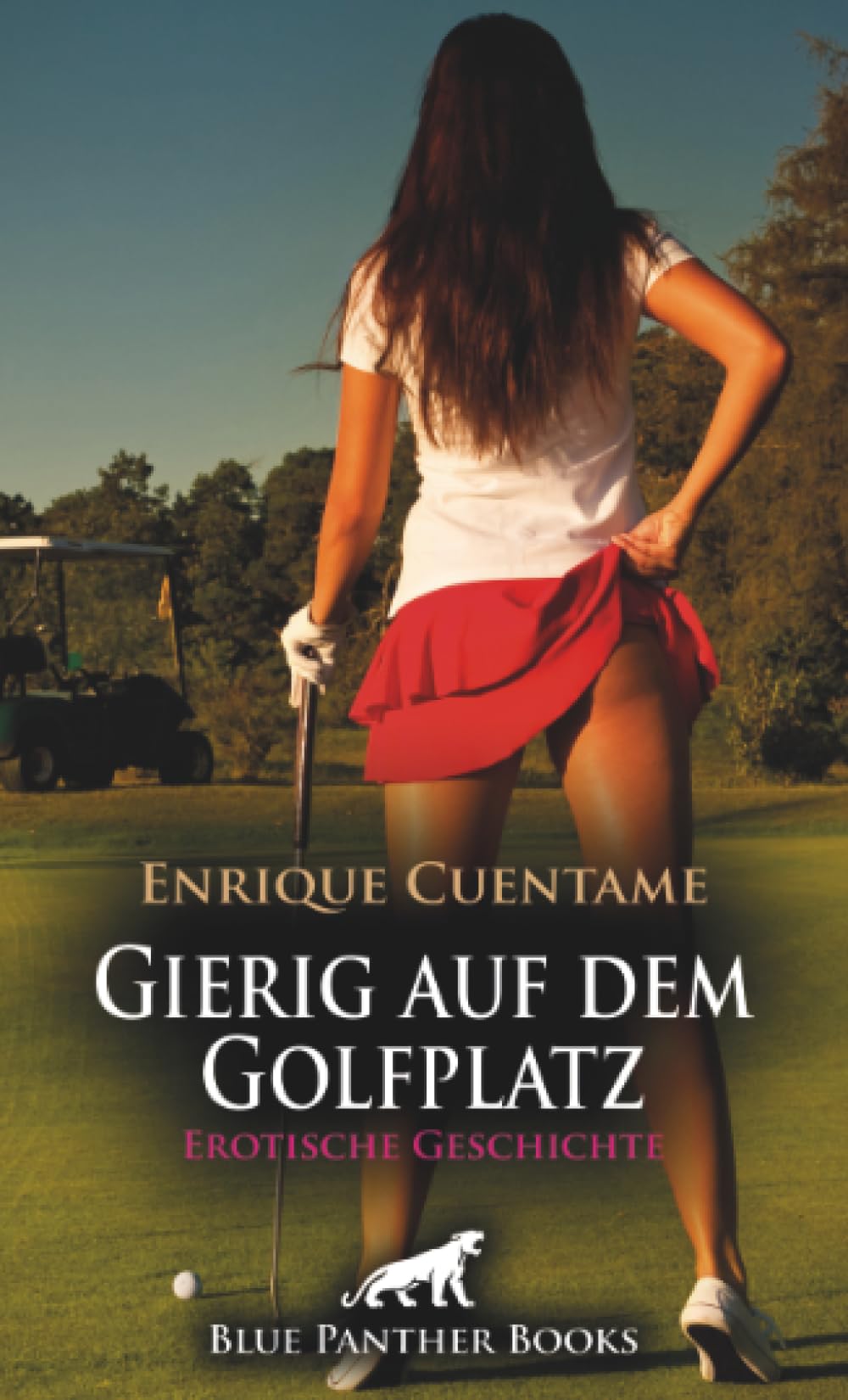 Gierig auf dem Golfplatz | Erotische Geschichte + 2 weitere Geschichten: Er kann nicht mehr an sich halten ... (Love, Passion & Sex) Calendars
