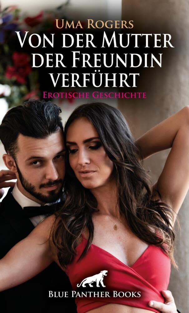 Von der Mutter der Freundin verführt | Erotische Geschichte + 4 weitere Geschichten: Beates Mutter interessiert sich umso mehr für Frank und sein bestes Stück ... (Love, Passion & Sex) Calendars