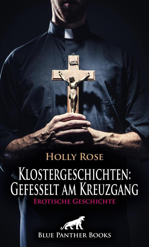 Klostergeschichten: Gefesselt am Kreuzgang | Erotische Geschichte + 2 weitere Geschichten: Eine Nacht in ihrem Kreuzgang, nackt und gefesselt ... (Love, Passion & Sex) Calendars