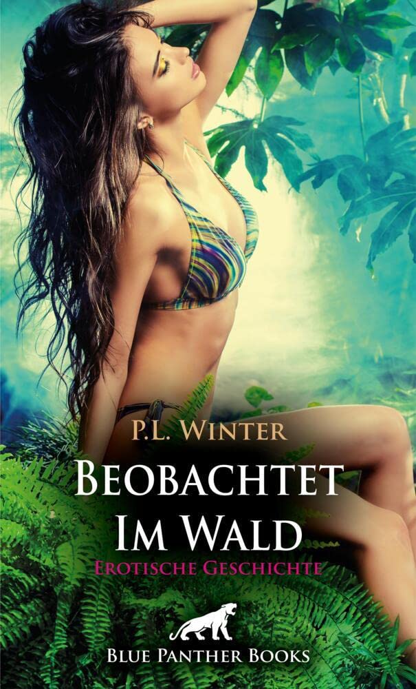 Beobachtet - Im Wald | Erotische Geschichte + 2 weitere Geschichten: Verführung auf der Lichtung! (Love, Passion & Sex) Calendars