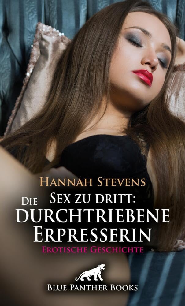 Sex zu dritt: Die durchtriebene Erpresserin | Erotische Geschichte + 2 weitere Geschichten: Sie schläft mit verheirateten Männern ... (Love, Passion & Sex) Calendars