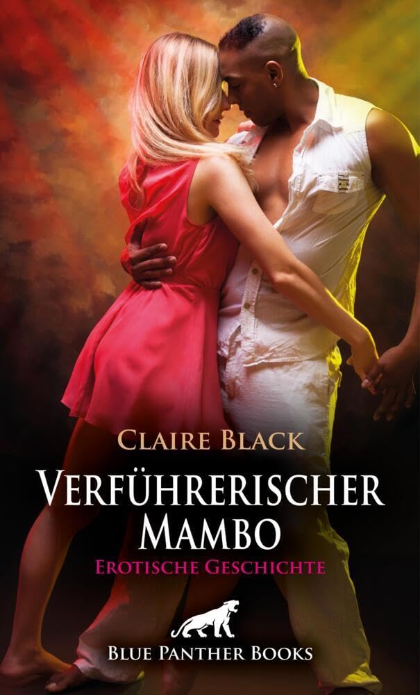 Verführerischer Mambo | Erotische Geschichte + 2 weitere Geschichten: Feuer in den Hüften ... (Love, Passion & Sex) Calendars