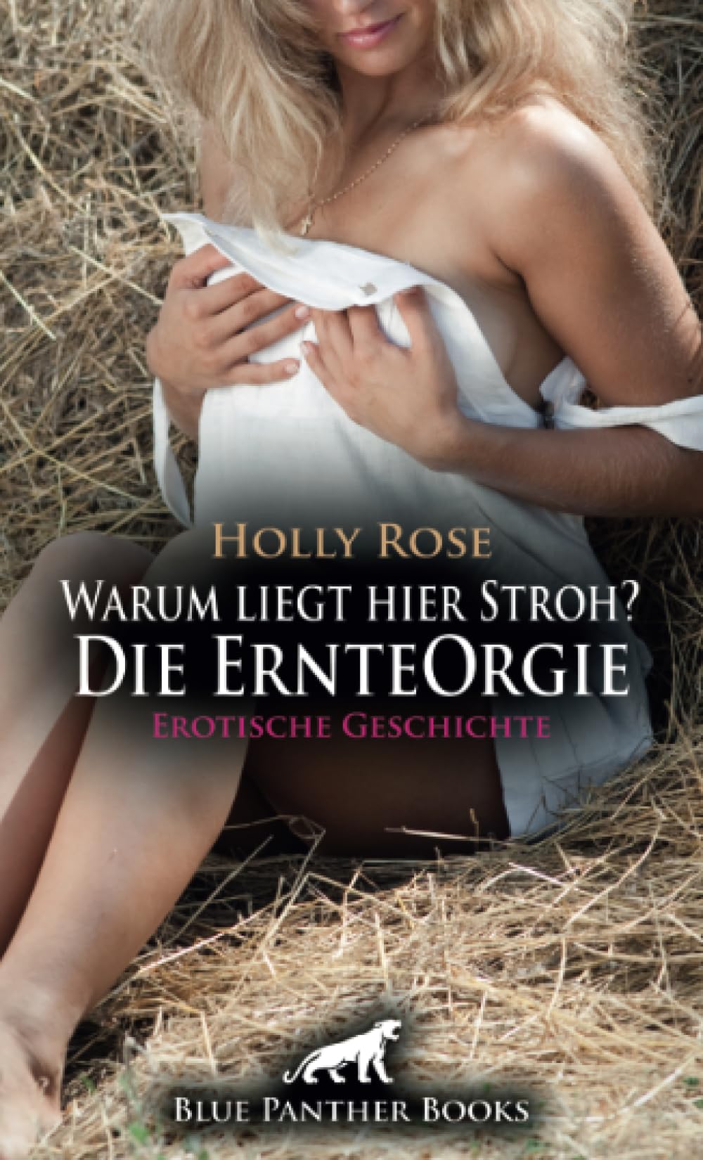 Warum liegt hier Stroh? Die ErnteOrgie | Erotische Geschichte + 1 weitere Geschichte: Der Abschluss der Ernte wird dieses Jahr etwas anders gefeiert ... (Love, Passion & Sex) Calendars