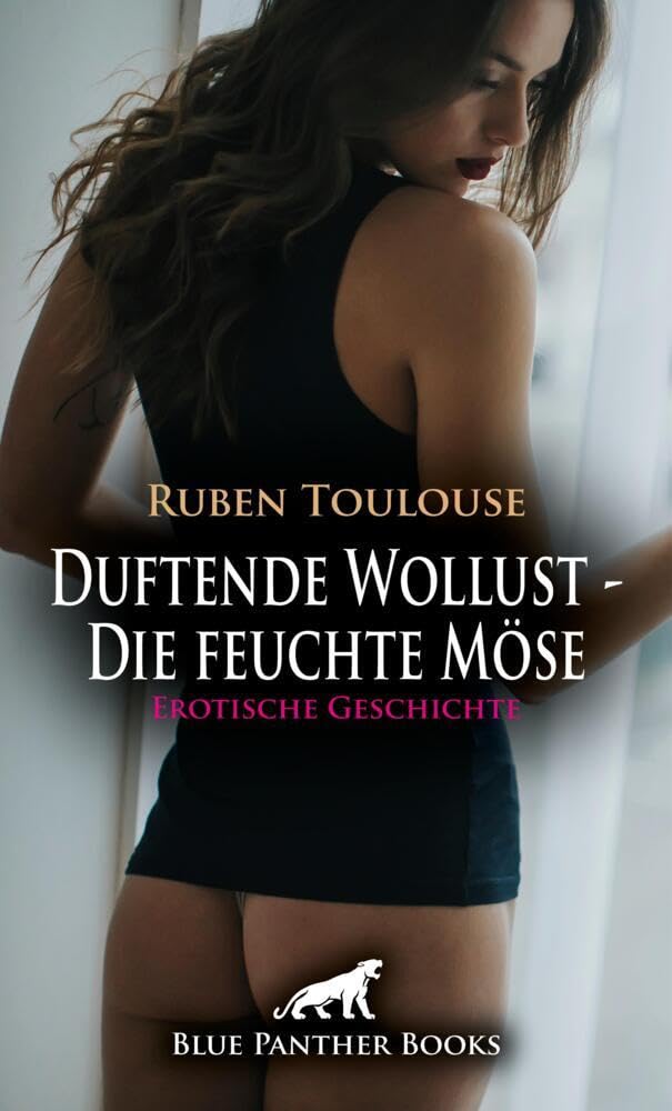 Duftende Wollust - Die feuchte Möse | Erotische Geschichte + 2 weitere Geschichten: Duftende Leidenschaft ... (Love, Passion & Sex) Calendars