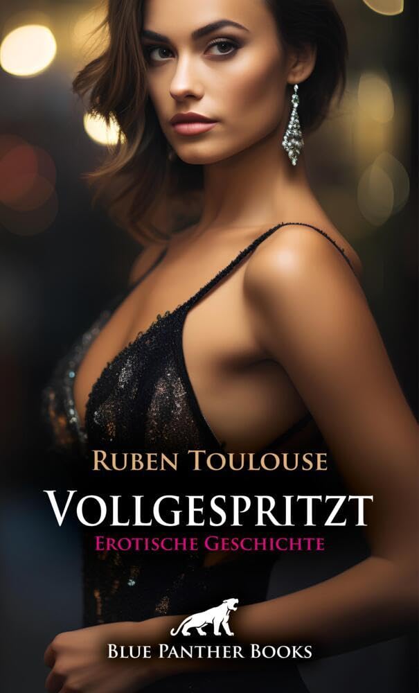 Vollgespritzt | Erotische Geschichte + 3 weitere Geschichten: Feucht unter dem Abendkleid ... (Love, Passion & Sex) Calendars