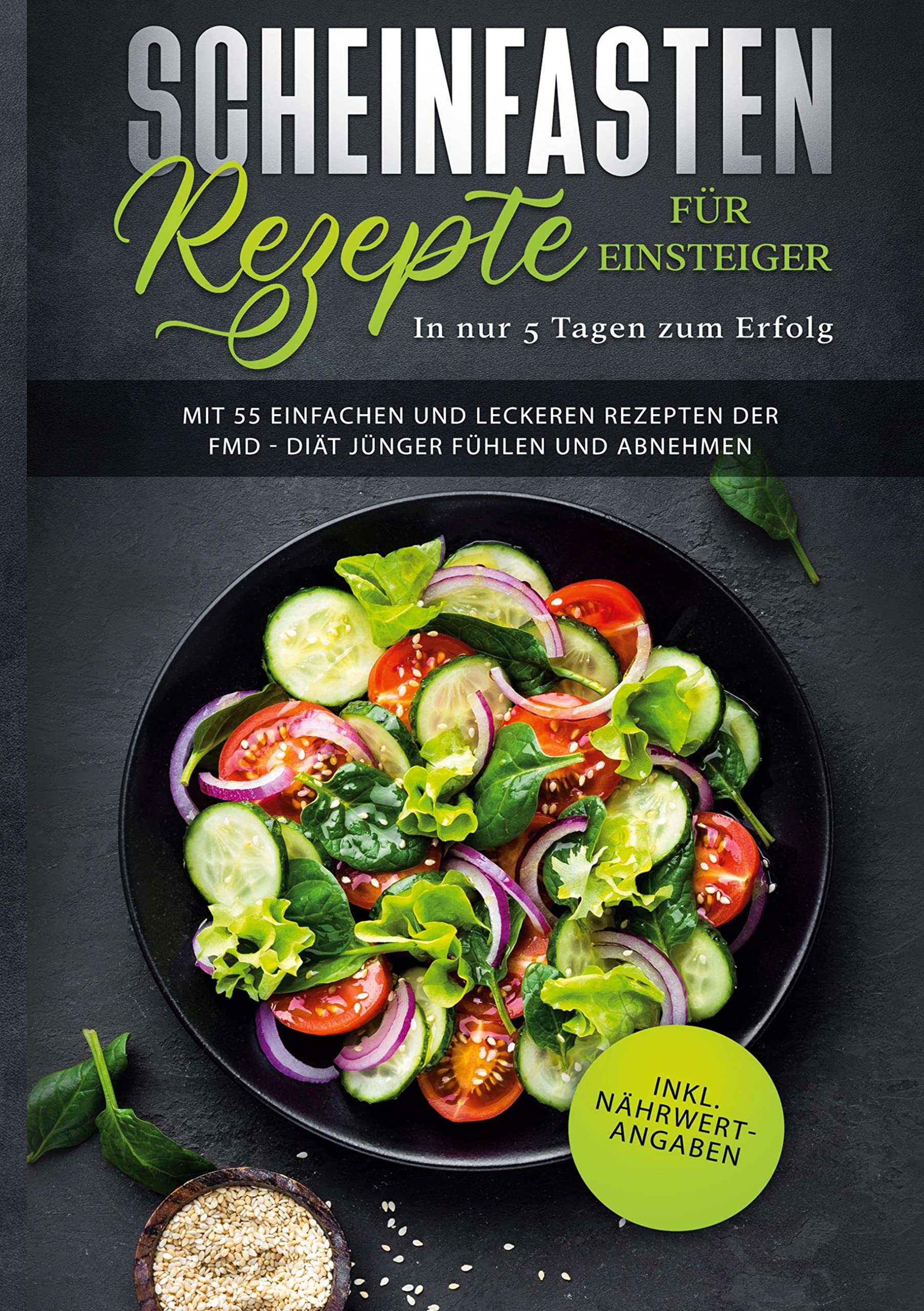 Scheinfasten Rezepte für Einsteiger - In nur 5 Tagen zum Erfolg: Mit 55 einfachen und leckeren Rezepten der FMD - Diät jünger fühlen und abnehmen | inkl. Nährwertangaben (Fasting Mimicking Diet Buch) Leisure, Home & Garden