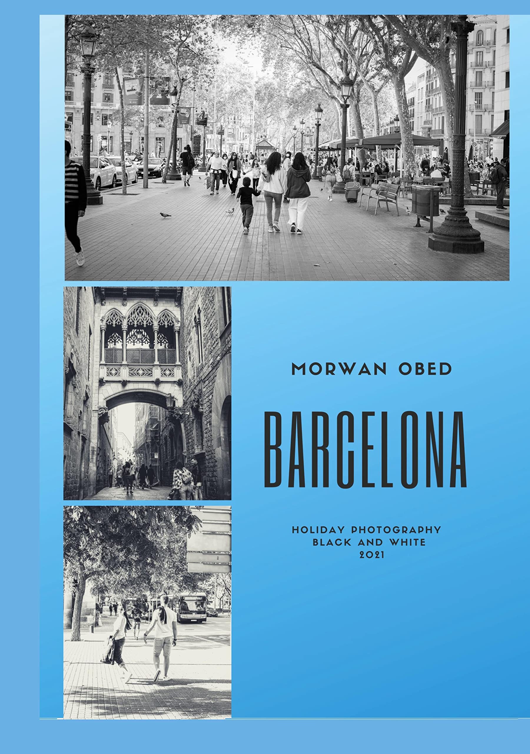 Barcelona: Holiday Photography Black an White 2021 Travel