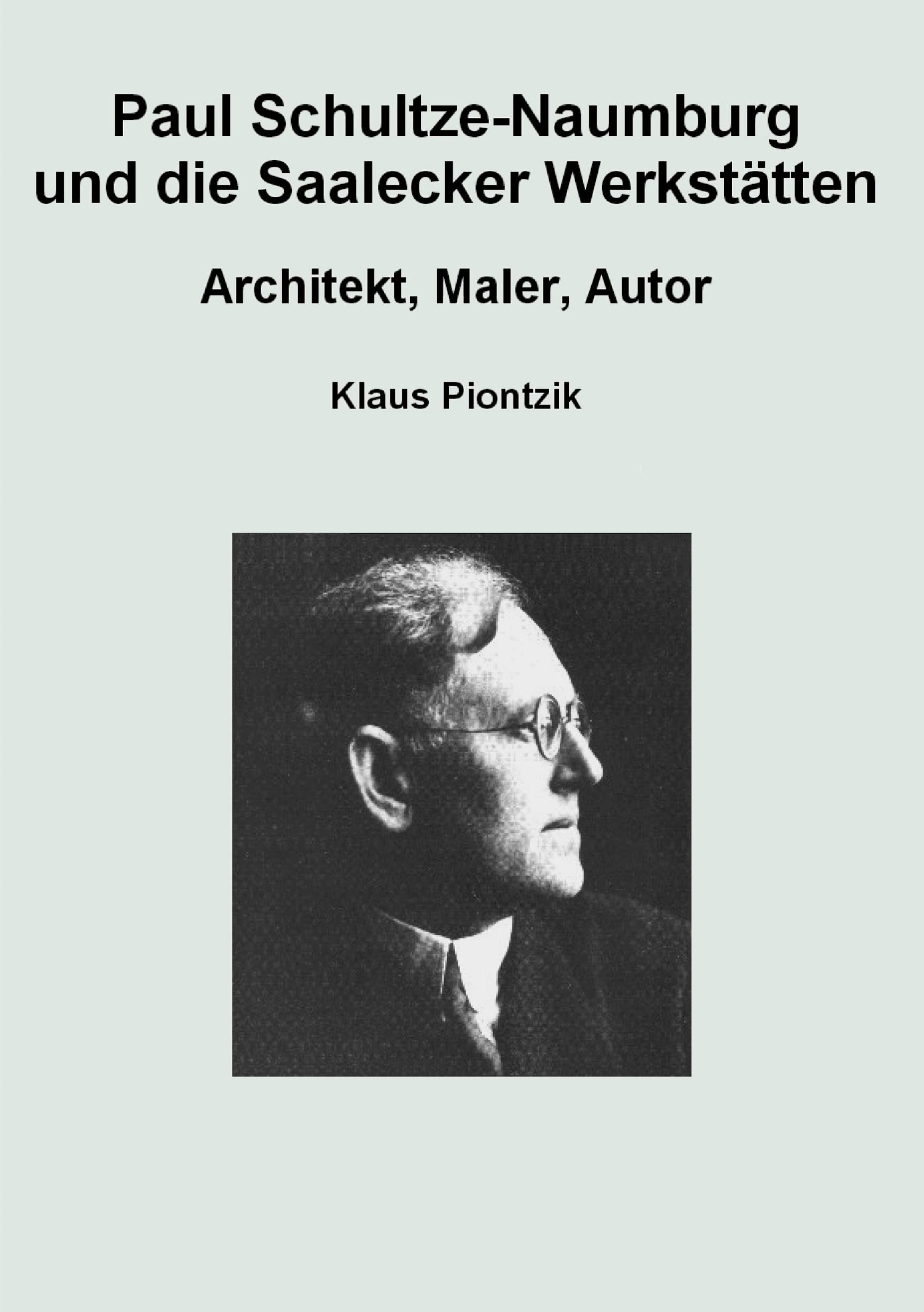 Paul Schultze-Naumburg und die Saalecker Werkstätten: Architekt, Maler, Autor Architecture