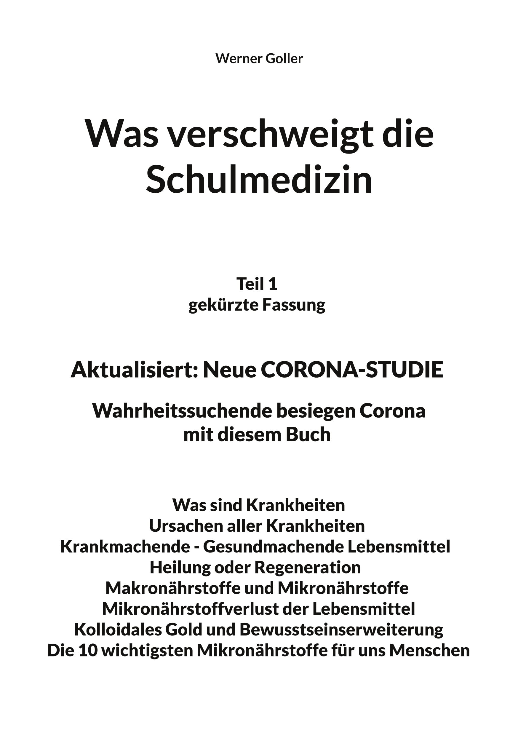 Was verschweigt die Schulmedizin: Teil 1 gekürzte Fassung Aktualisiert: Neue CORONA-STUDIE Wahrheitssuchende besiegen Corona mit diesem Buch Was sind ... wichtigsten Mikronährstoffe für uns Menschen Health, Nutrition & Fitness