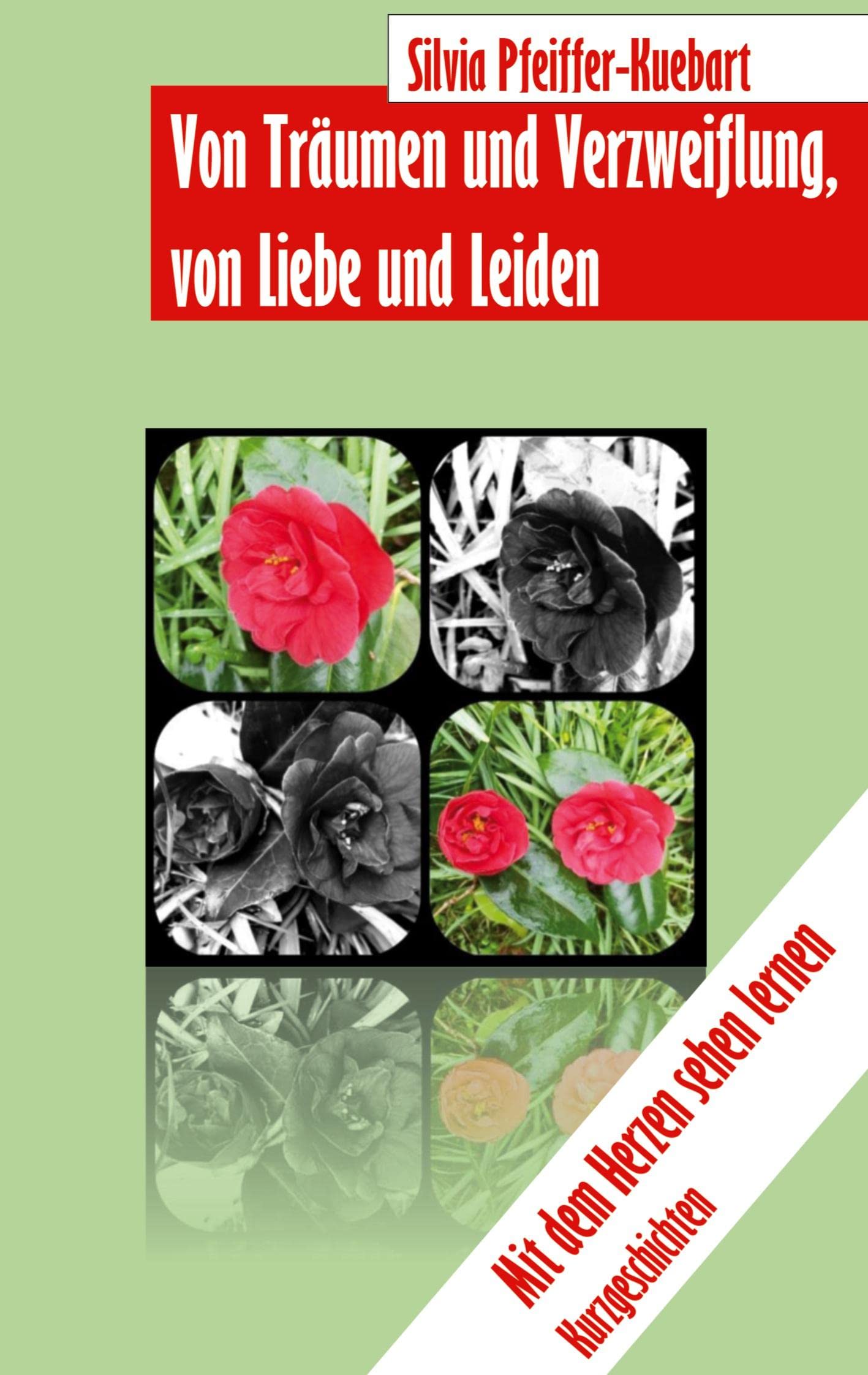 Von Träumen und Verzweiflung, von Liebe und Leiden Essays & Short Stories