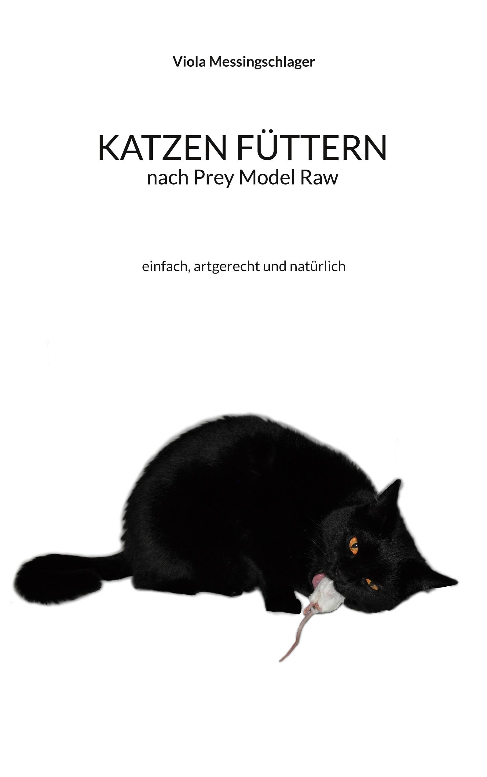 Katzen füttern nach Prey Model Raw: einfach, artgerecht und natürlich Pets