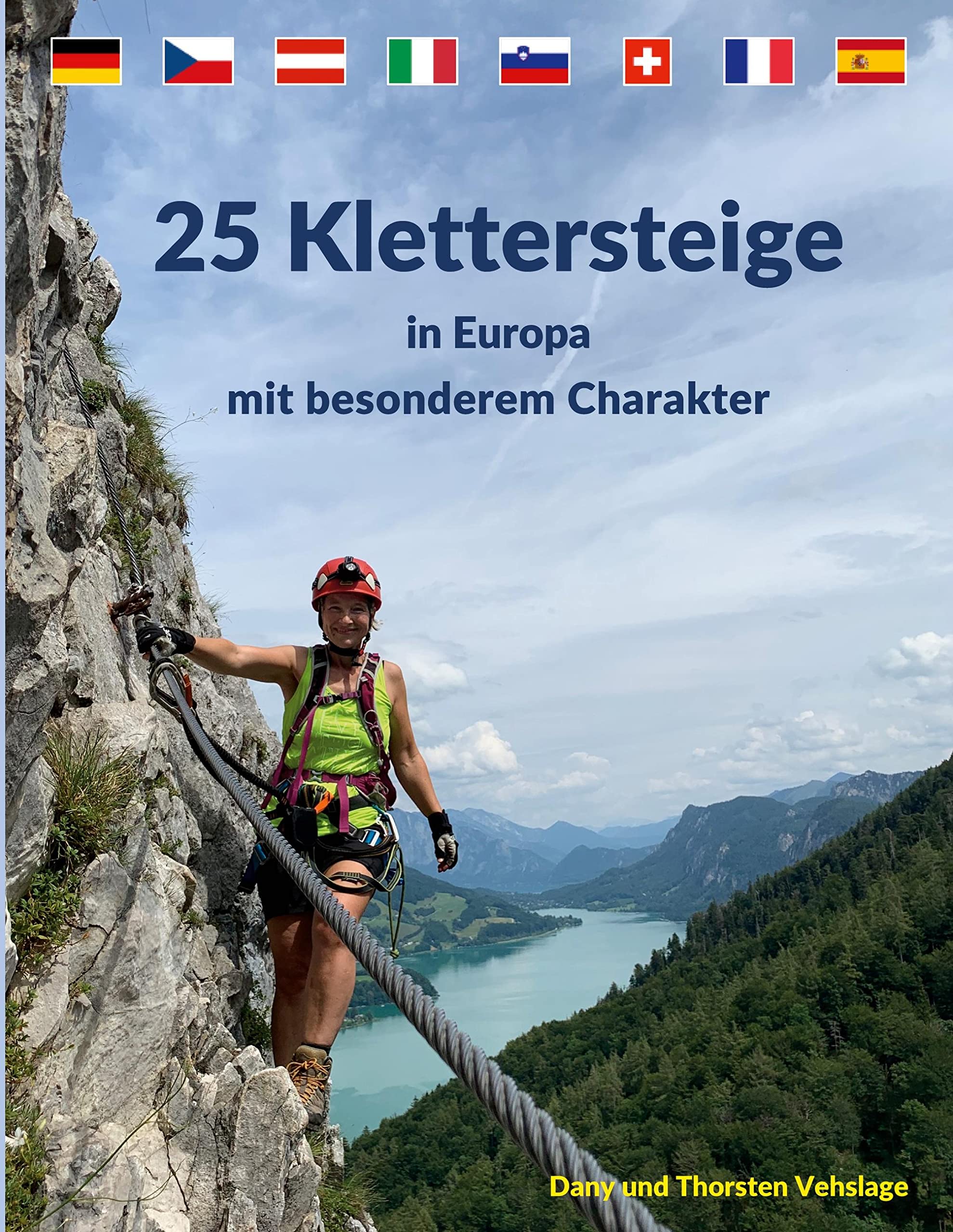 25 Klettersteige in Europa mit besonderem Charakter: Deutschland, Frankreich, Italien, Österreich, Schweiz, Slowenien, Spanien und Tschechien Leisure, Home & Garden
