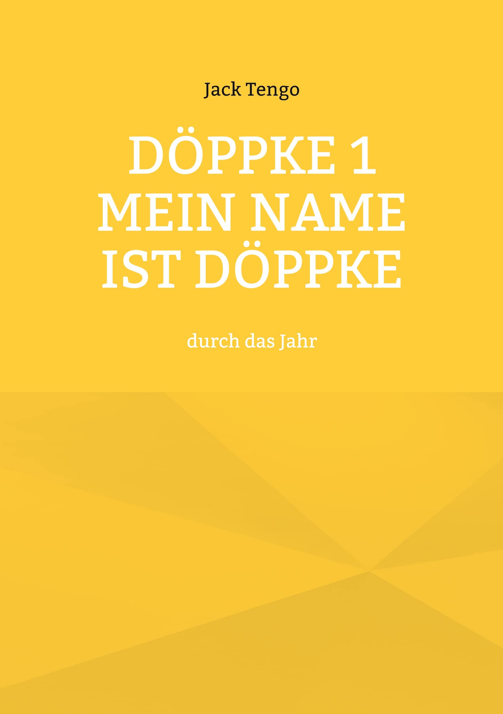 Döppke 1 Mein Name ist Döppke: durch das Jahr Contemporary literature