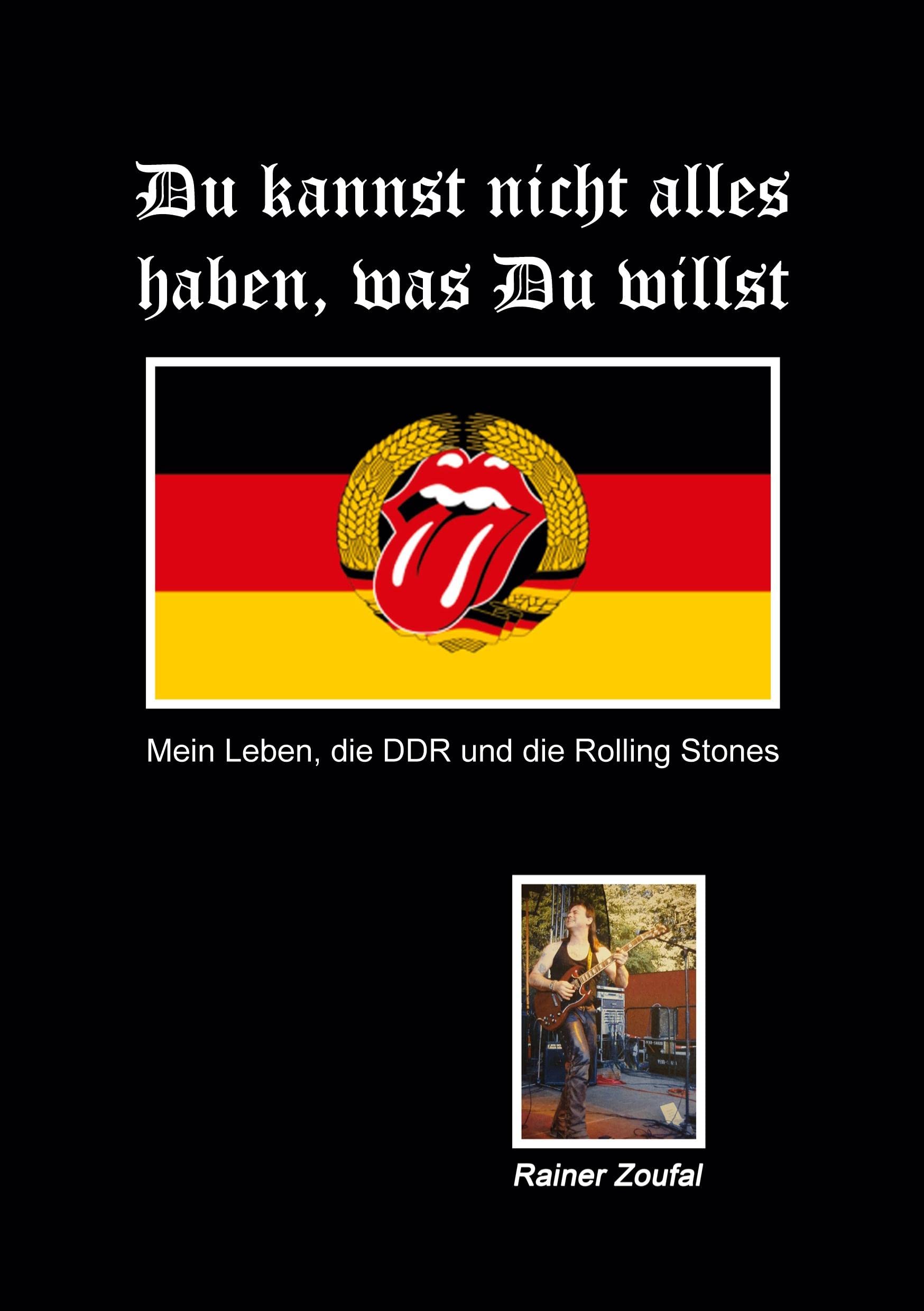 Du kannst nicht alles haben, was Du willst: Mein Leben, die DDR und die Rolling Stones Politics & Society