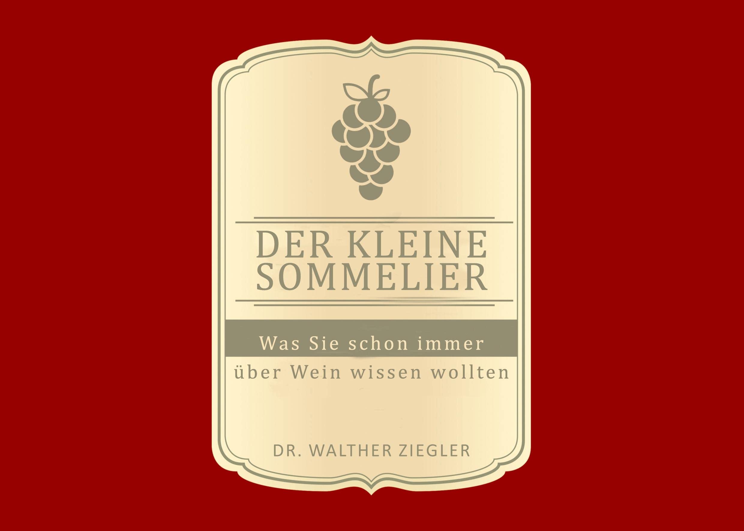 Der kleine Sommelier: Was Sie schon immer über Wein wissen wollten Leisure, Home & Garden
