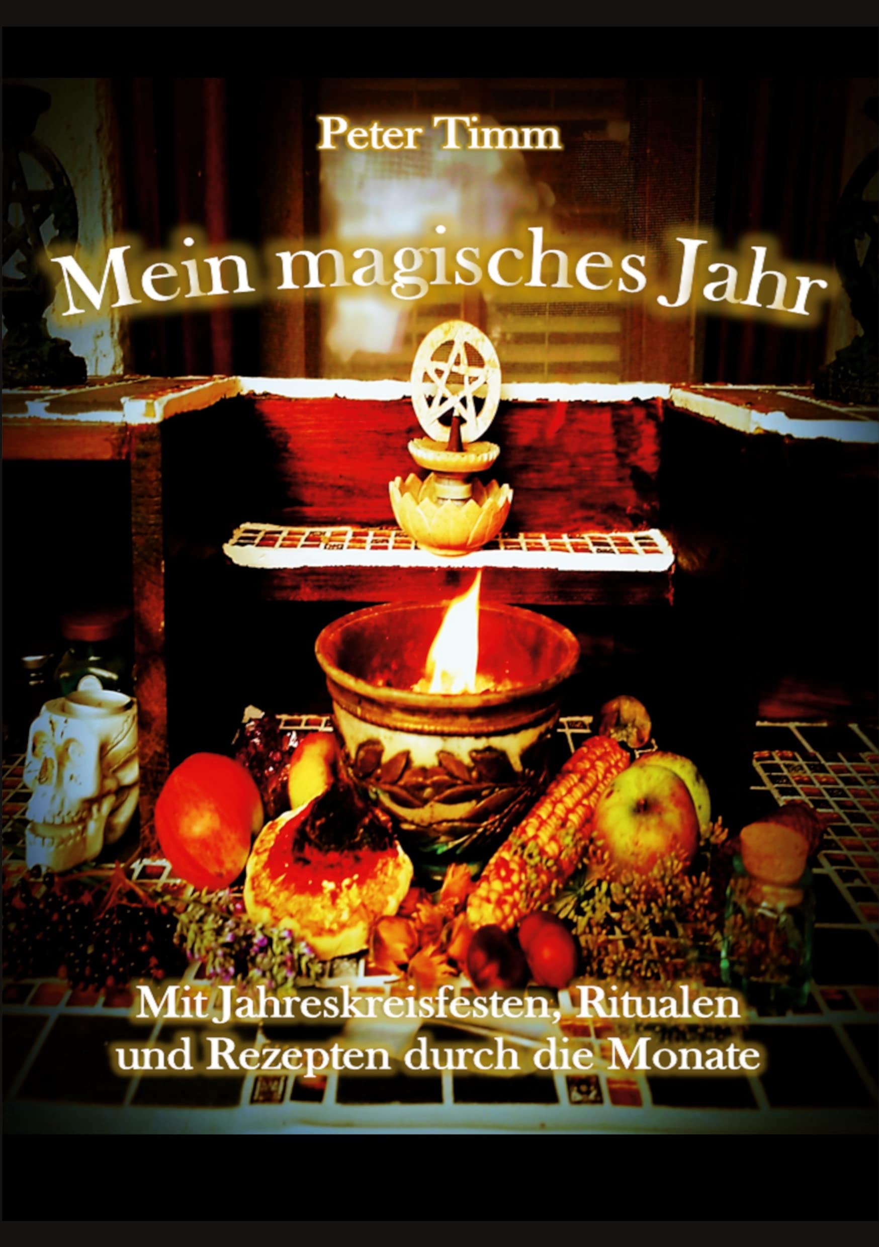Mein magisches Jahr: Mit Jahreskreisfesten, Ritualen und Rezepten durch die Monate Religion & Esotericism