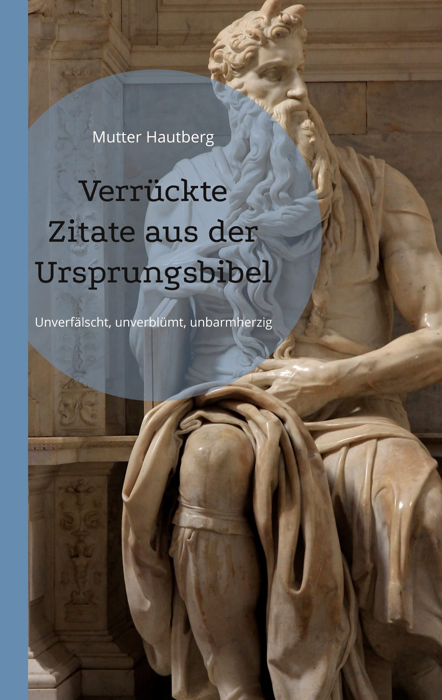 Verrückte Zitate aus der Ursprungsbibel: Unverfälscht, unverblümt, unbarmherzig Religion & Esotericism