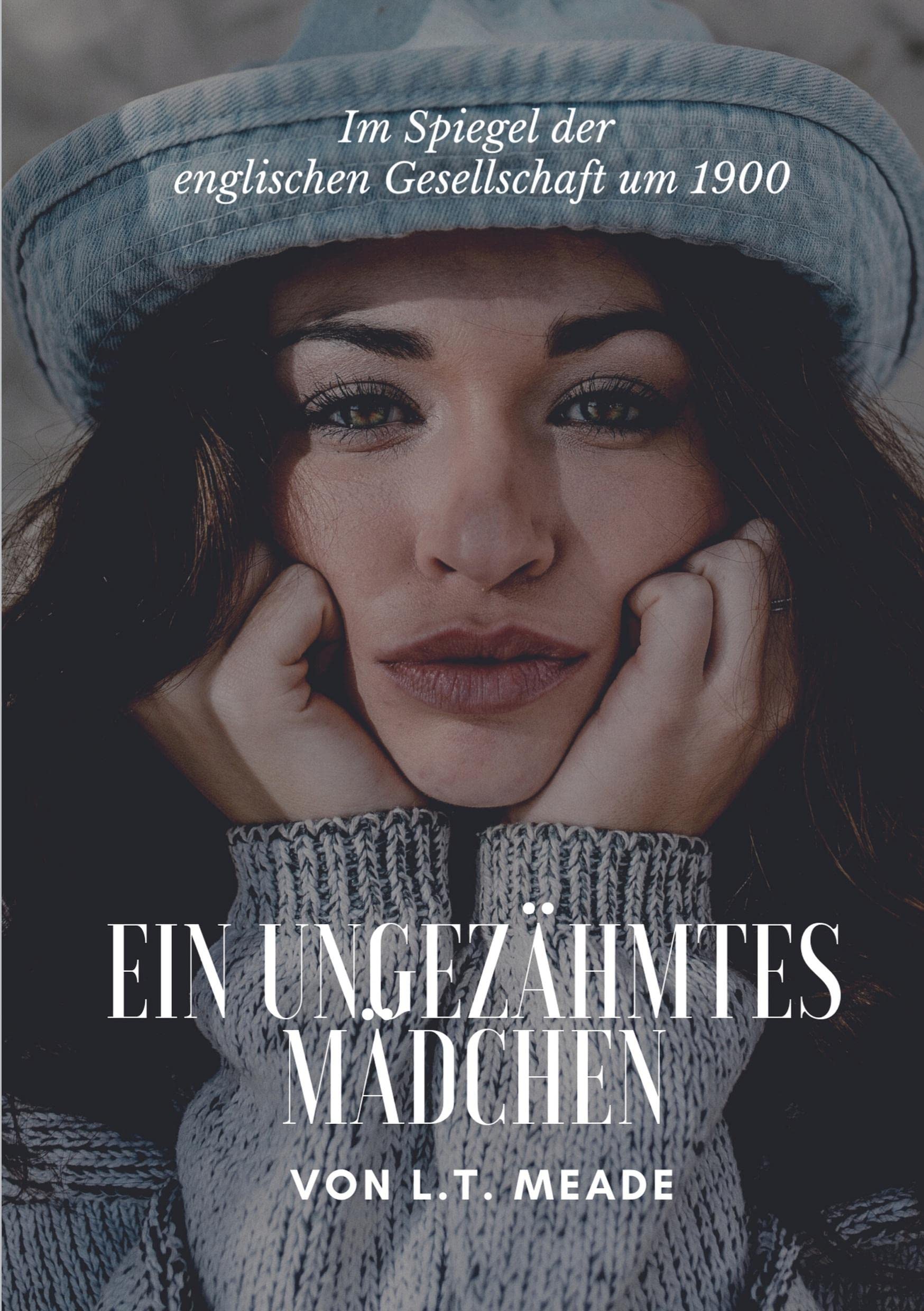 Ein ungezähmtes Mädchen: Im Spiegel der englischen Gesellschaft um 1900 (Helikon Edition) Contemporary literature
