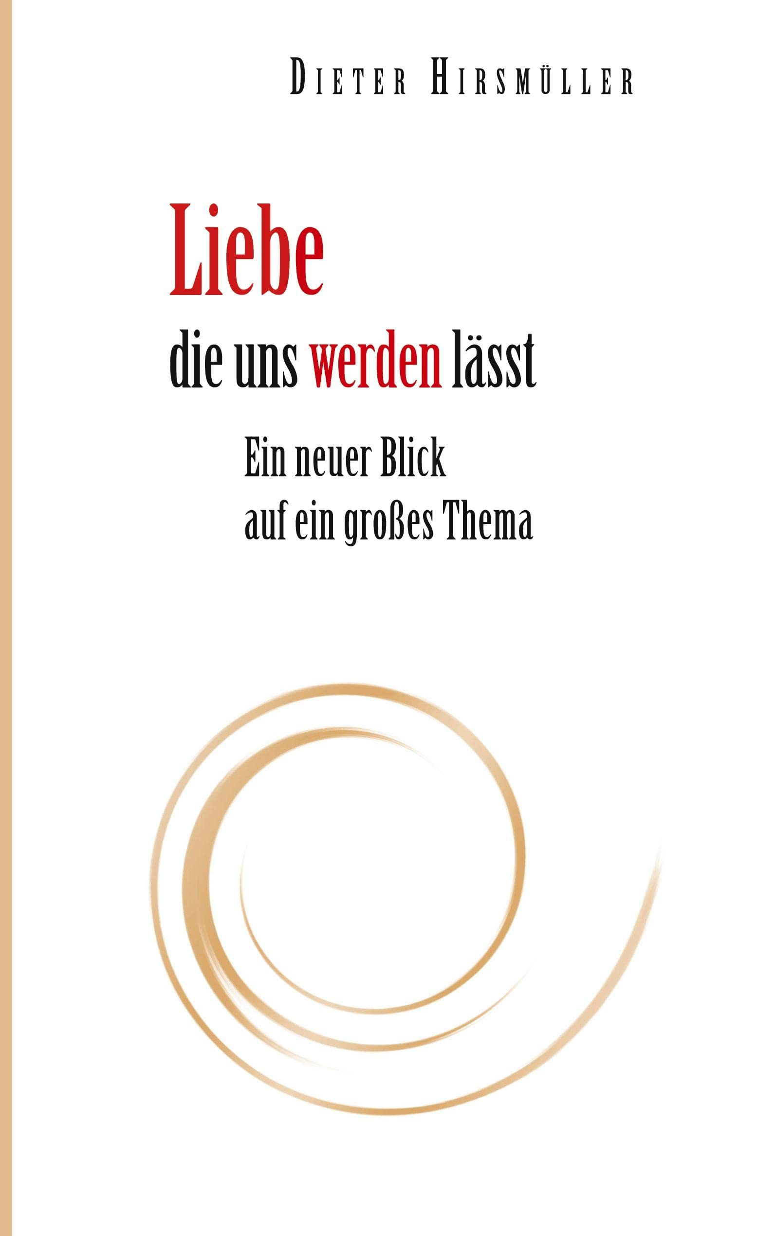 Liebe, die uns werden lässt: Ein neuer Blick auf ein großes Thema Lifestyle