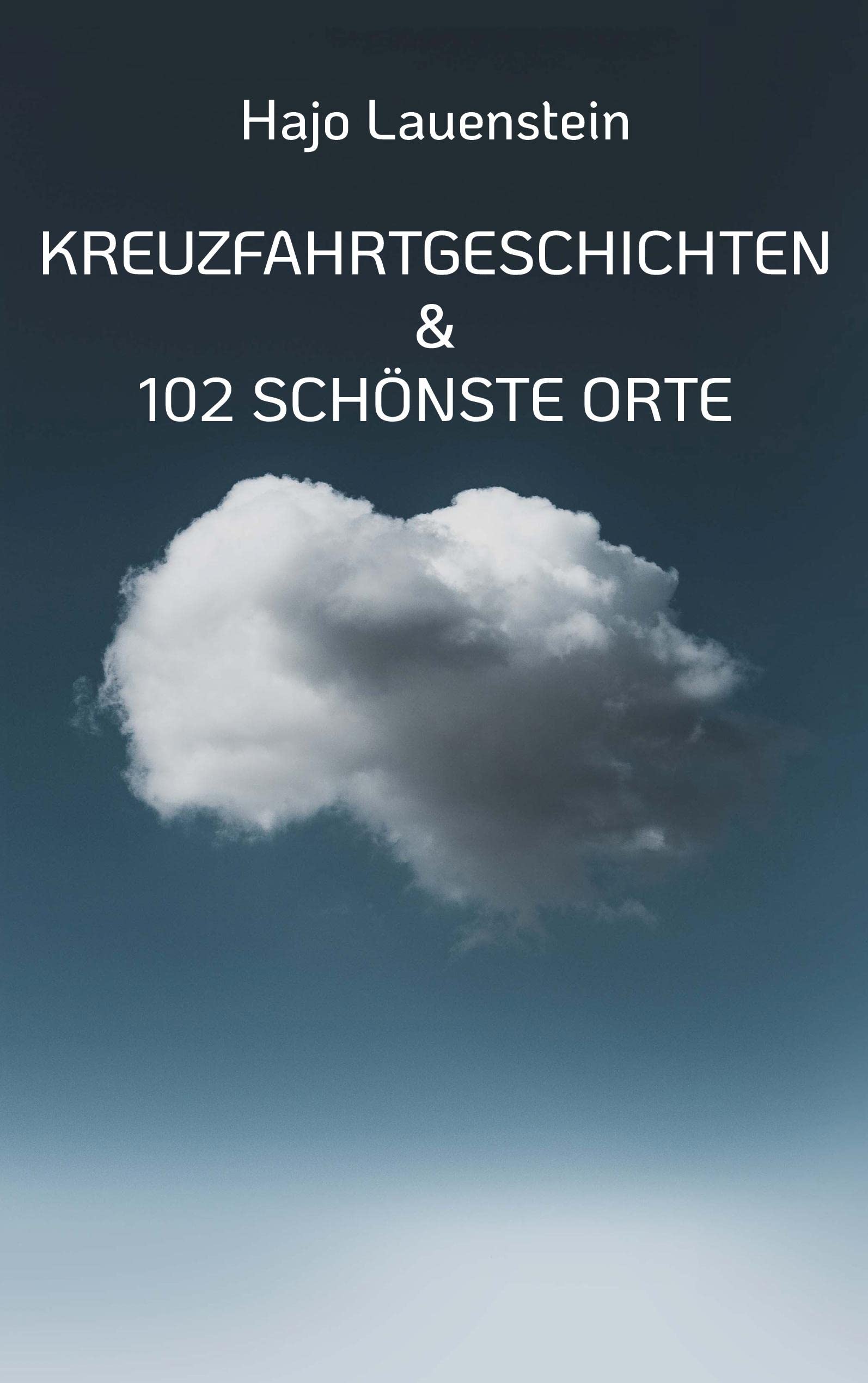 Kreuzfahrtgeschichten: & 102 Schönste Orte Essays & Short Stories