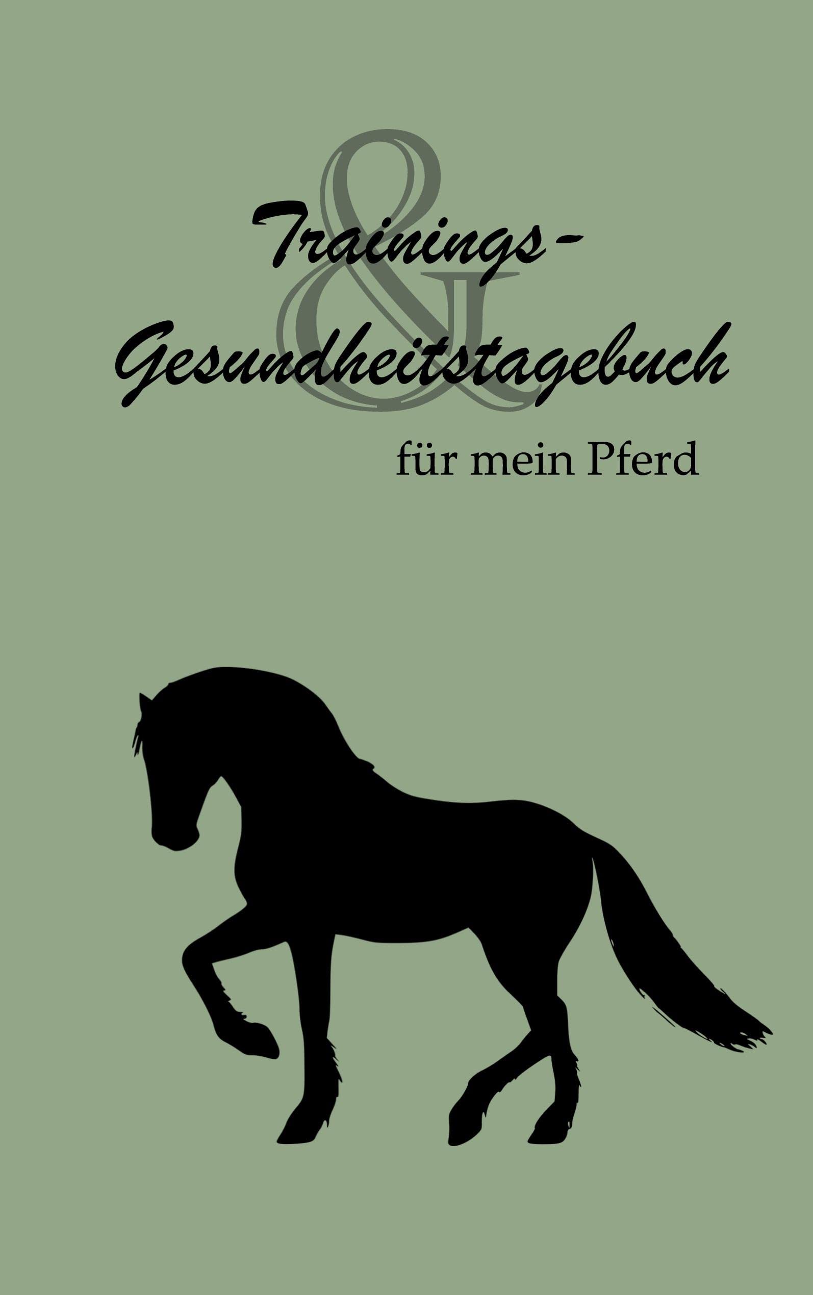 Trainings- und Gesundheitstagebuch: Für mein Pferd Pets