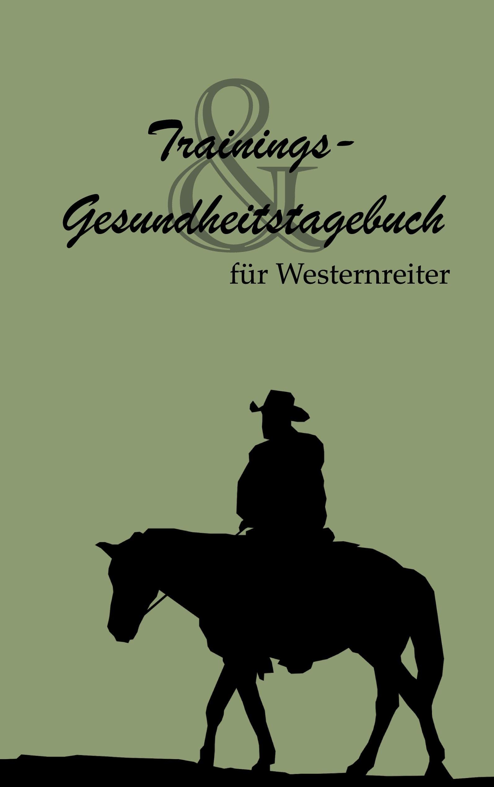 Trainings- und Gesundheitstagebuch: Für Westernreiter Pets
