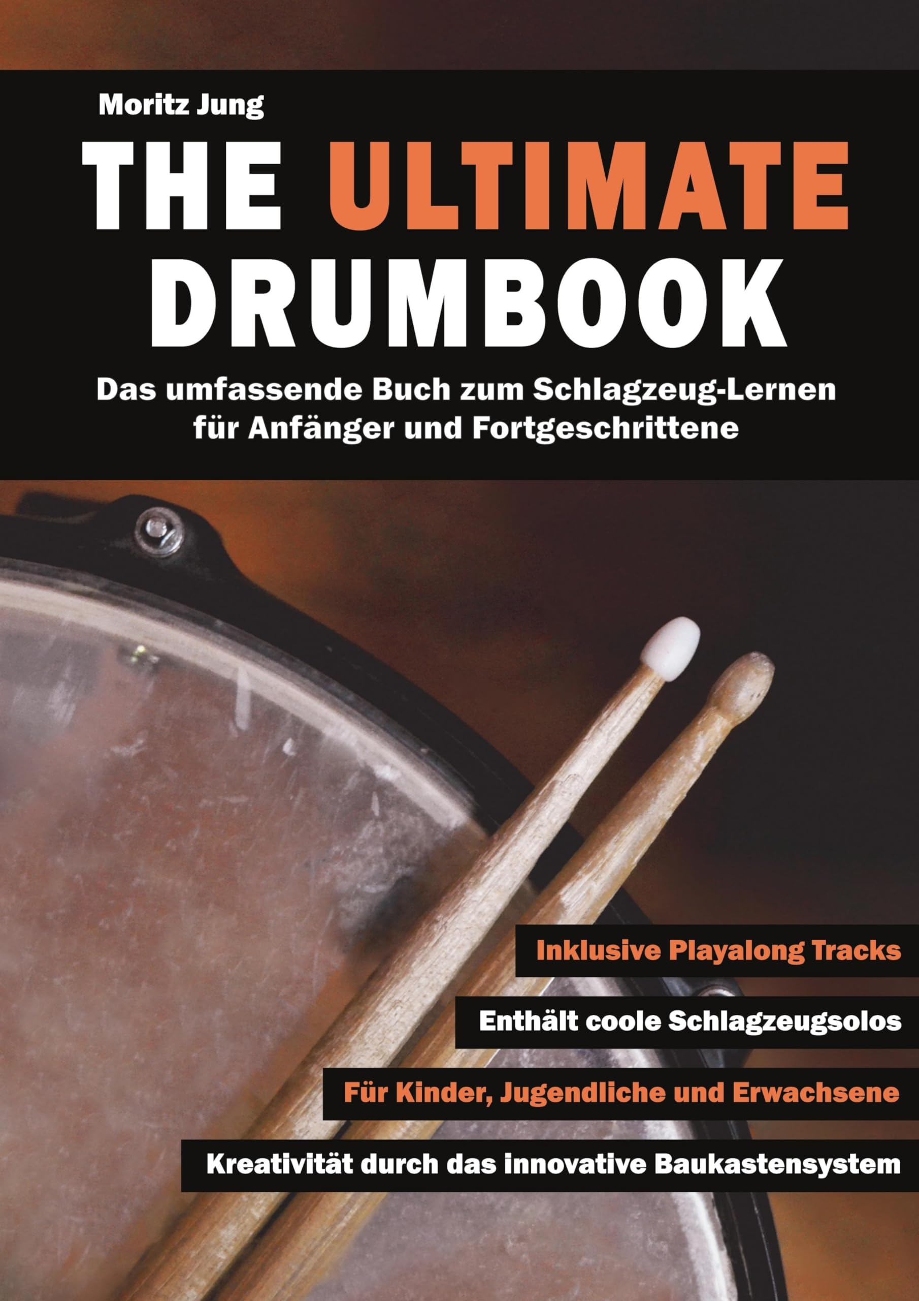 The Ultimate Drumbook: Das umfassende Buch zum Schlagzeug-Lernen für Anfänger und Fortgeschrittene Arts & Music