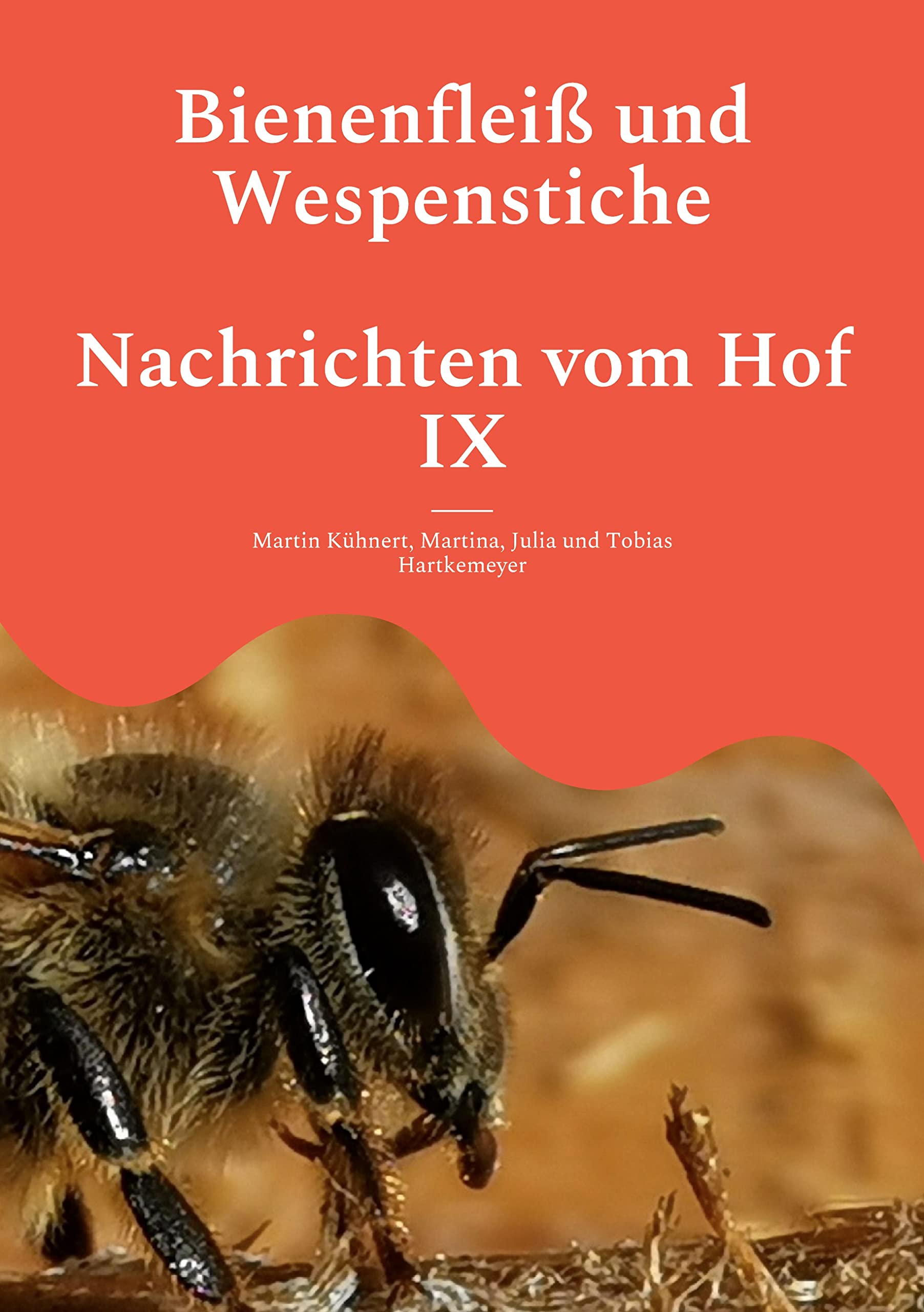 Bienenfleiß und Wespenstiche - Nachrichten vom Hof IX Books