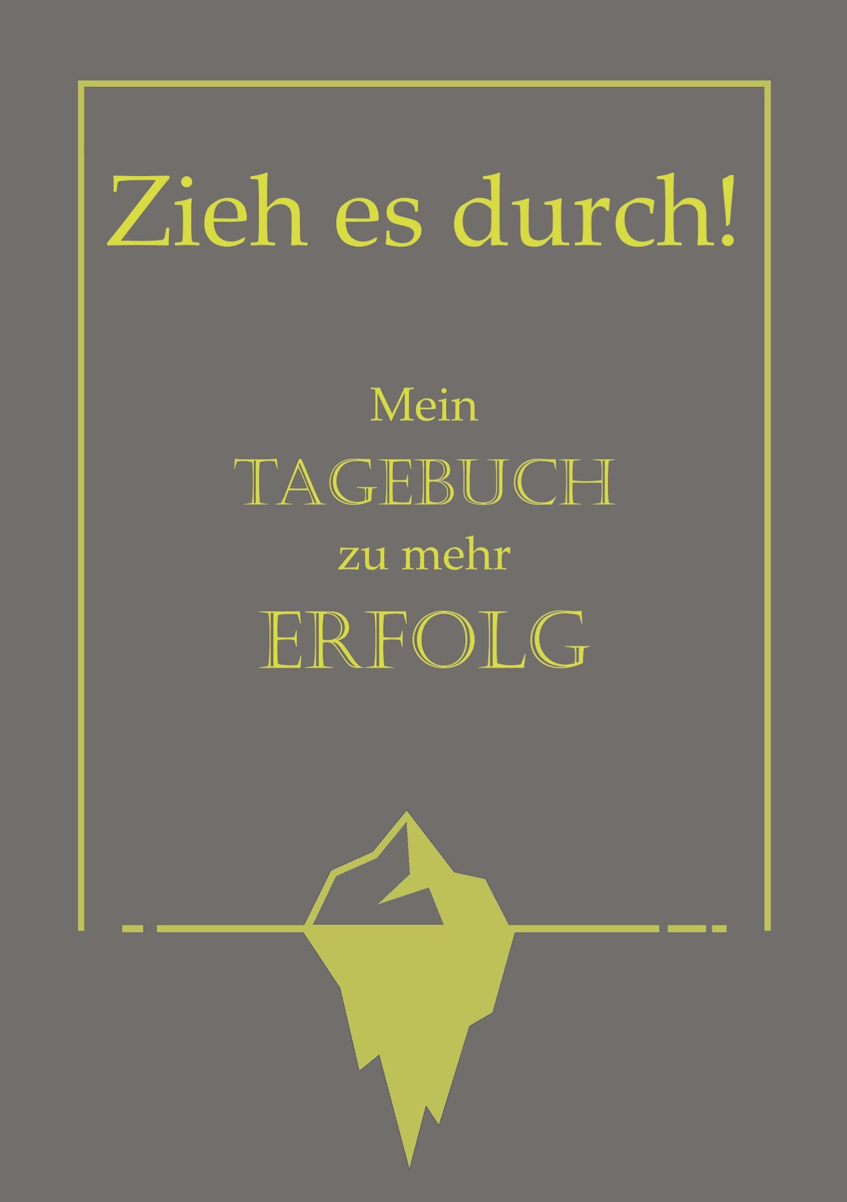 Zieh es durch! Mein Tagebuch zu mehr Erfolg Business, Finance & Career