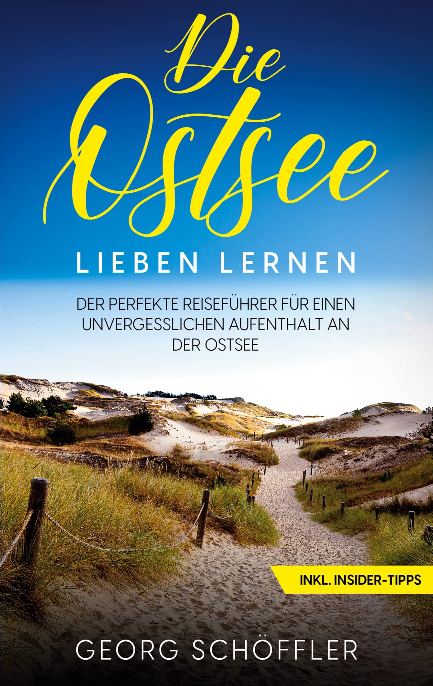 Die Ostsee lieben lernen: Der perfekte Reiseführer für einen unvergesslichen Aufenthalt an der Ostsee - inkl. Insider-Tipps Leisure, Home & Garden