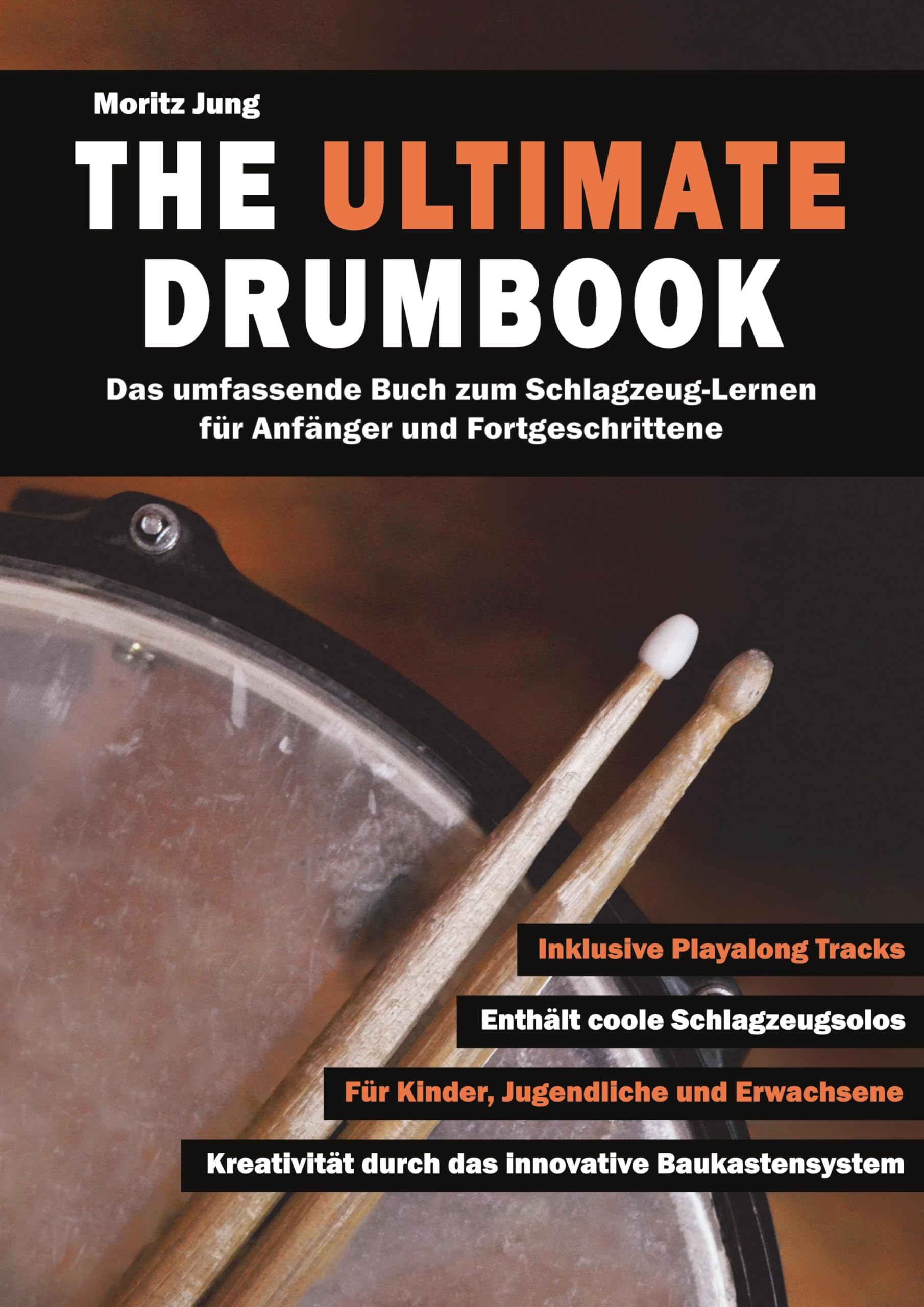 The Ultimate Drumbook: Das umfassende Buch zum Schlagzeug-Lernen für Anfänger und Fortgeschrittene Arts & Music