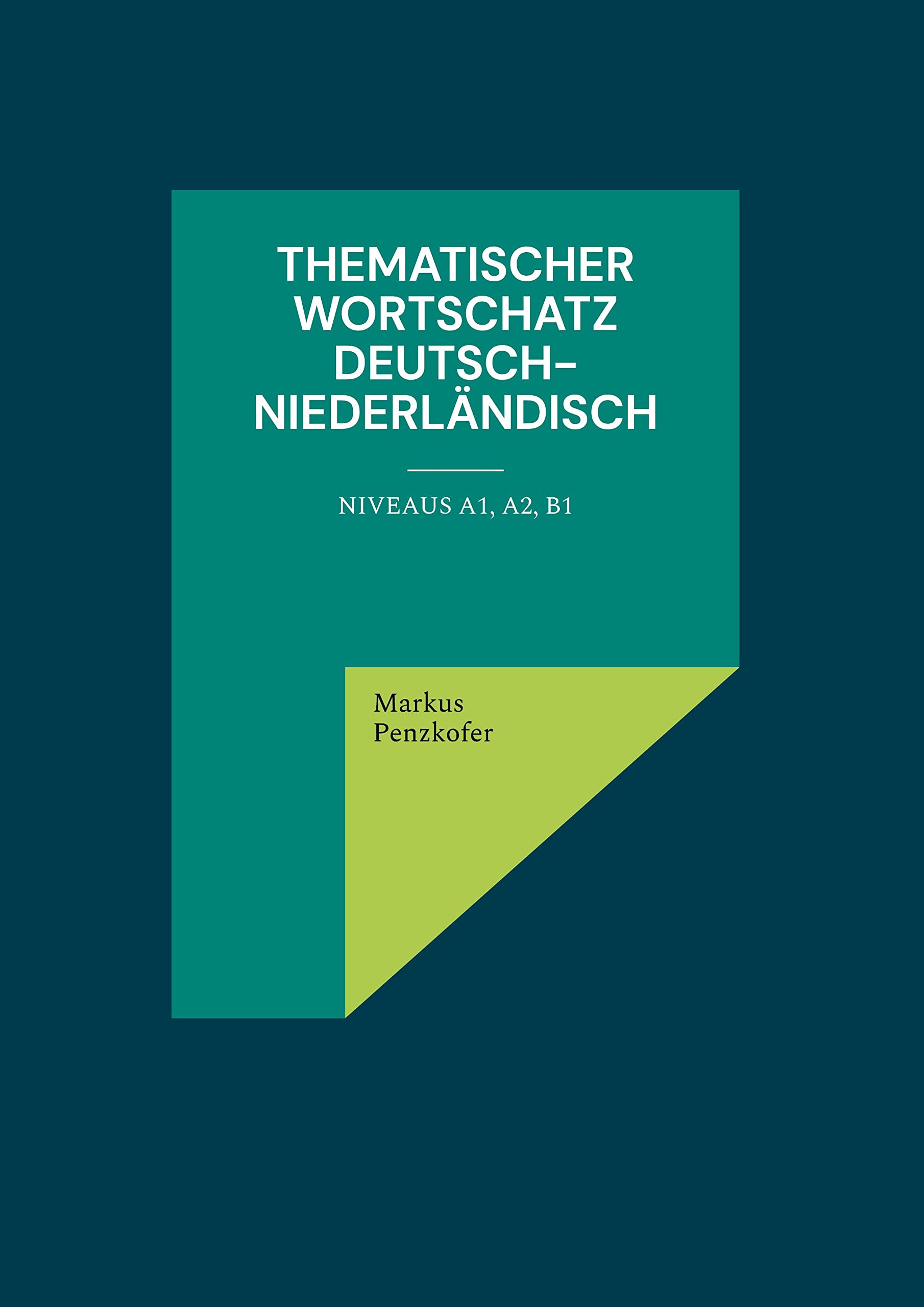 Thematischer Wortschatz Deutsch-Niederländisch: Niveaus A1, A2, B1 Foreign Languages ​​& Dictionaries