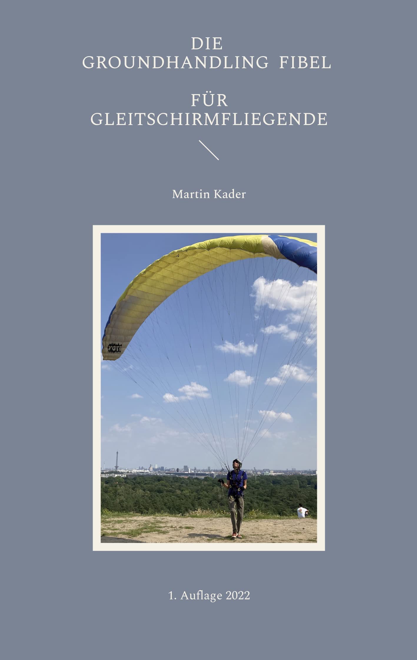 Die Groundhandling Fibel für Gleitschirmfliegende book