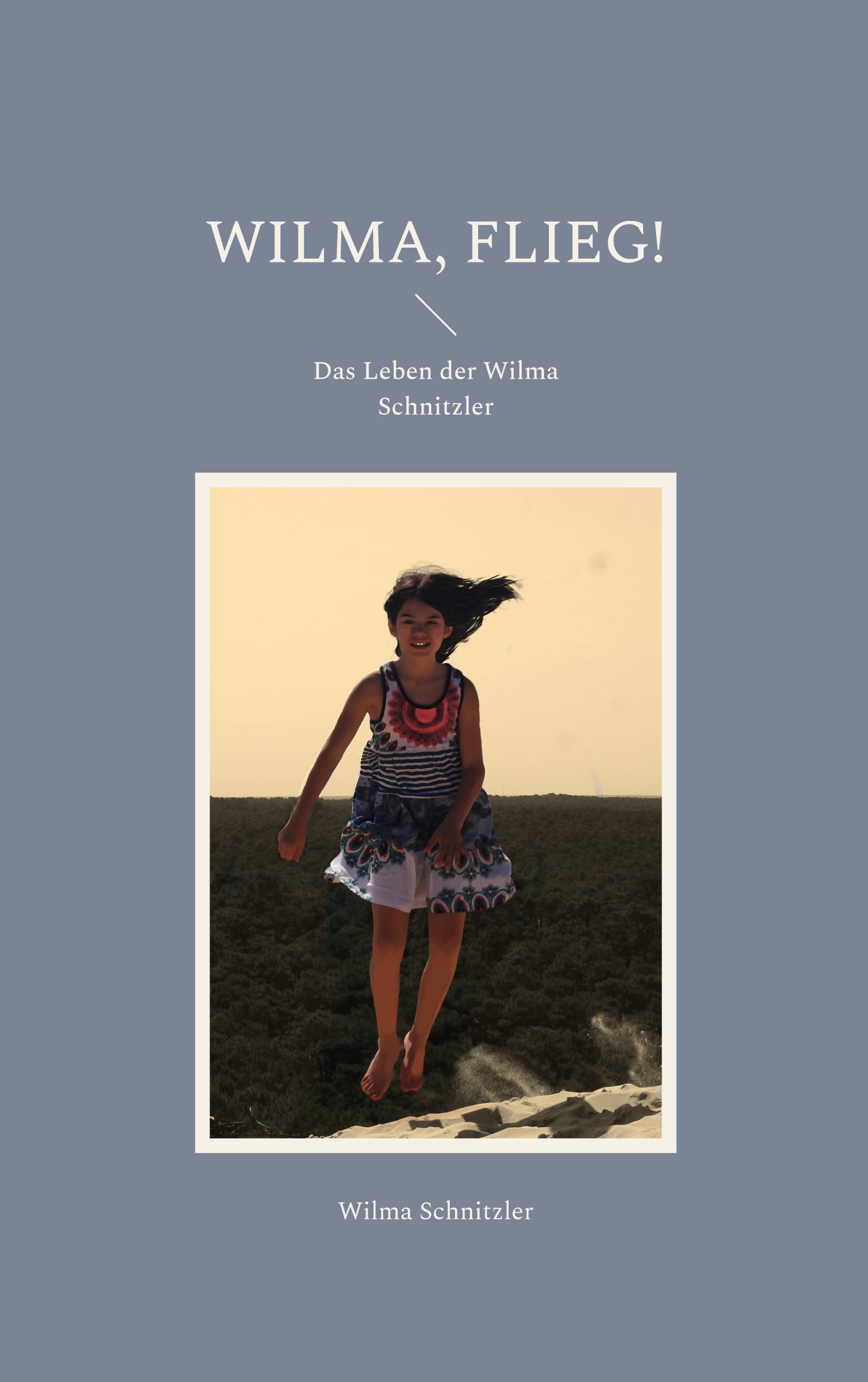 Wilma, flieg!: Das Leben der Wilma Schnitzler Contemporary literature