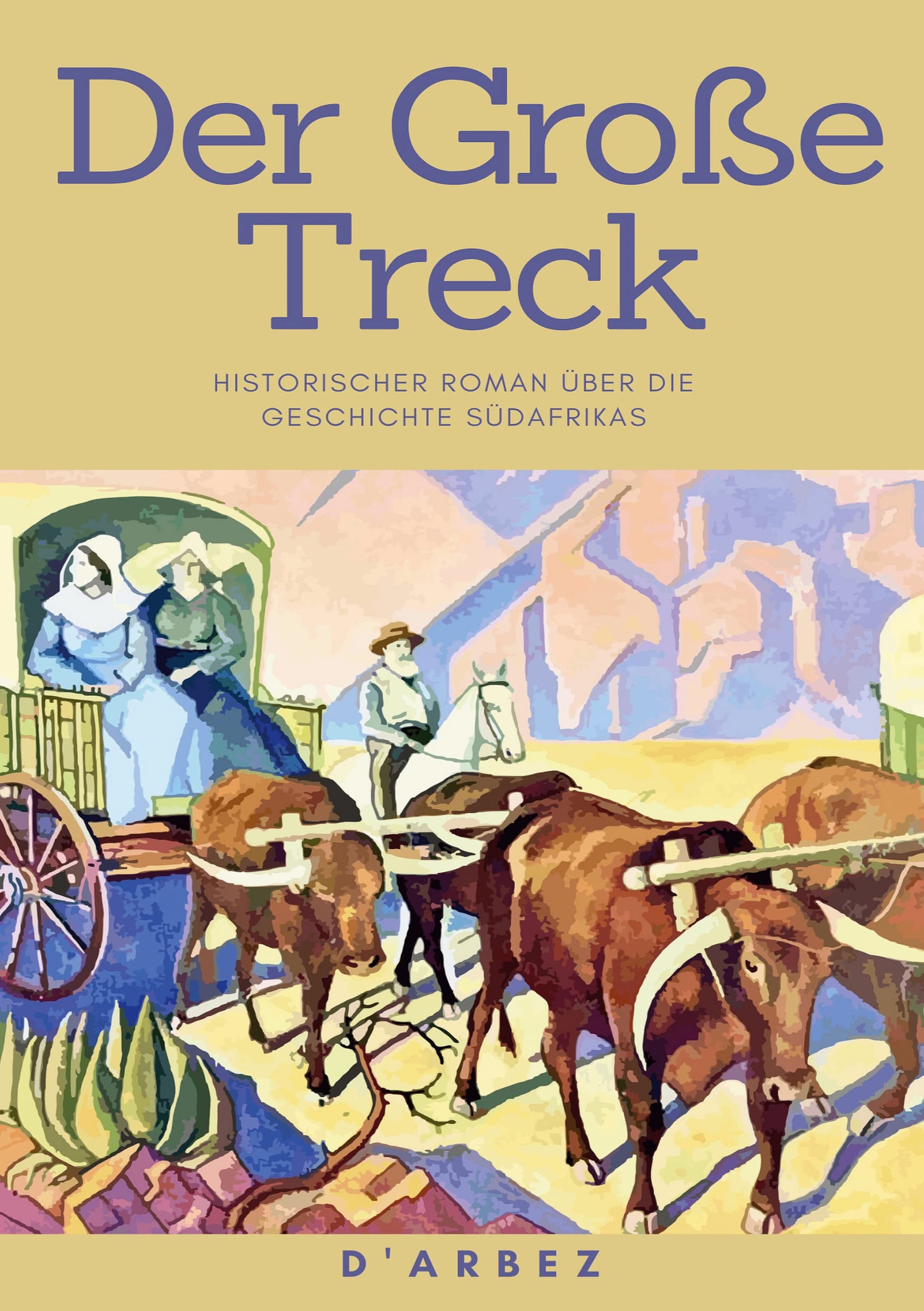 Der Große Treck: Historischer Roman über die Geschichte Südafrikas (ToppBook Belletristik) Action & Adventure