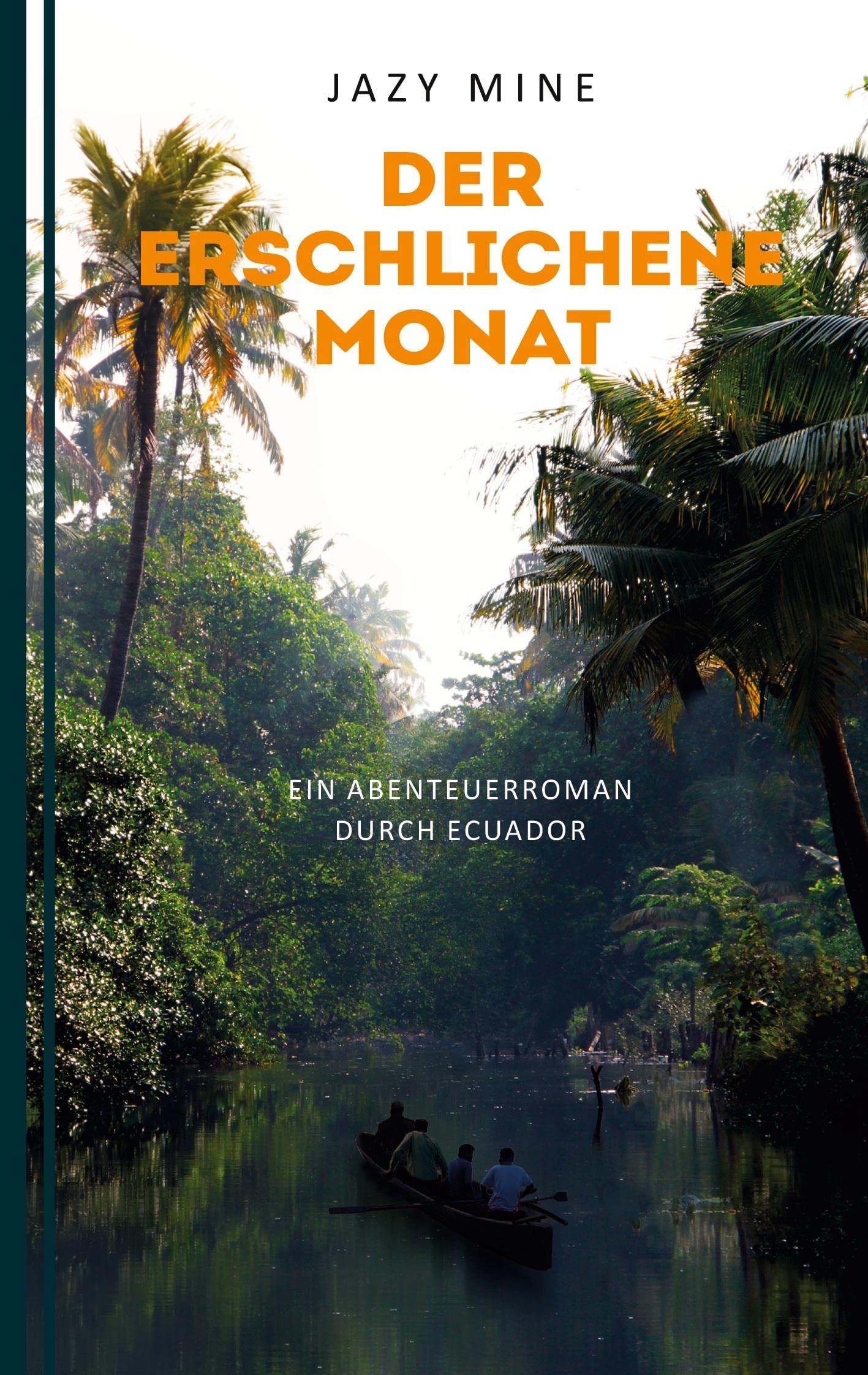 Der erschlichene Monat: Ein Abenteuerroman durch Ecuador (Ein Schweizer Banker im Amazonas) Contemporary literature