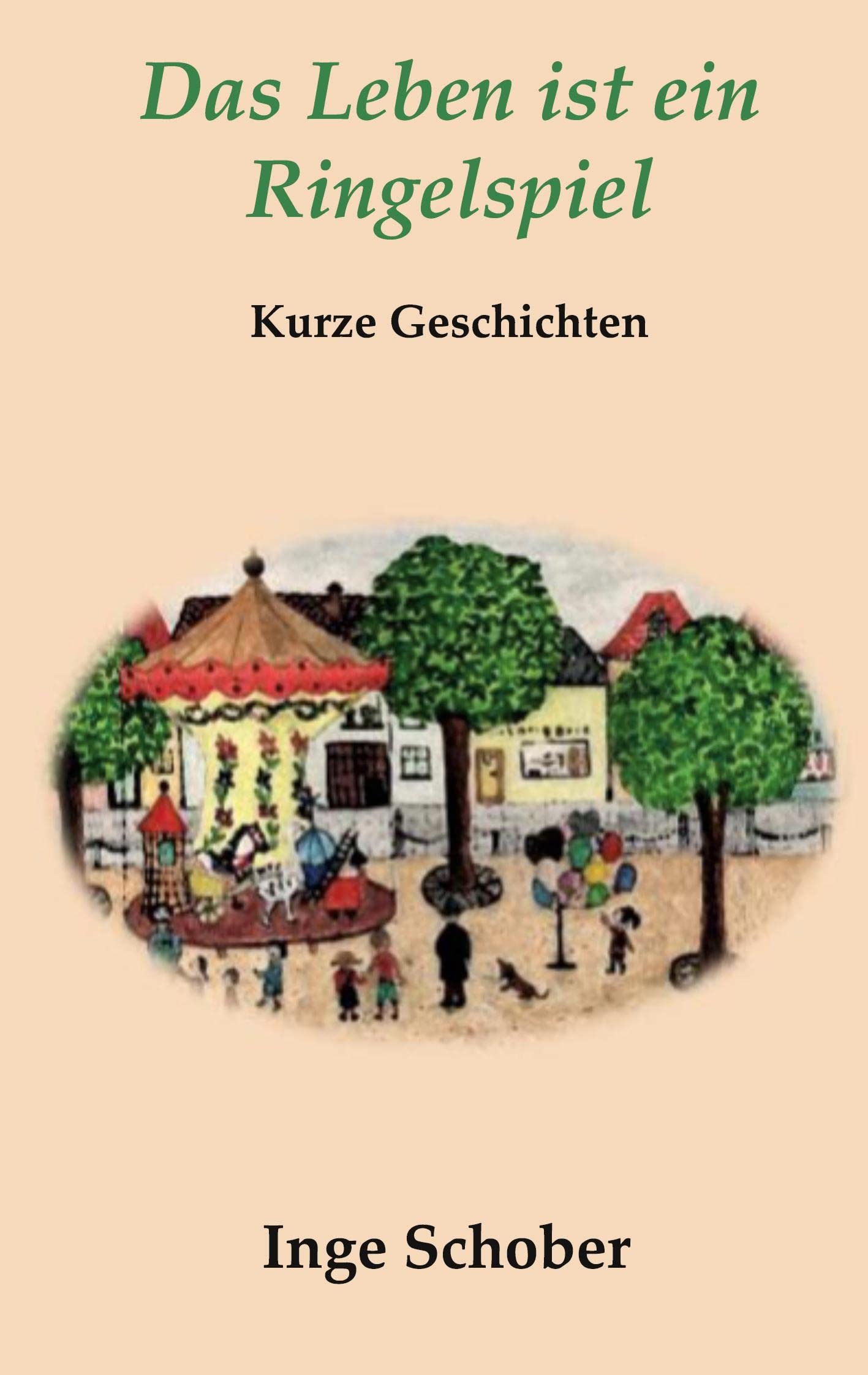 Das Leben ist ein Ringelspiel: Kurze Geschichten Essays & Short Stories