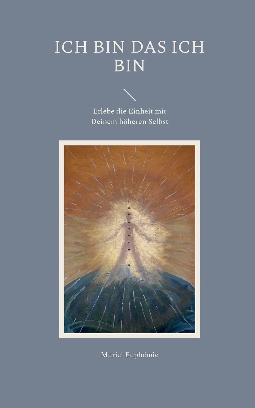ICH BIN das ICH BIN: Erlebe die Einheit mit Deinem höheren Selbst Lifestyle