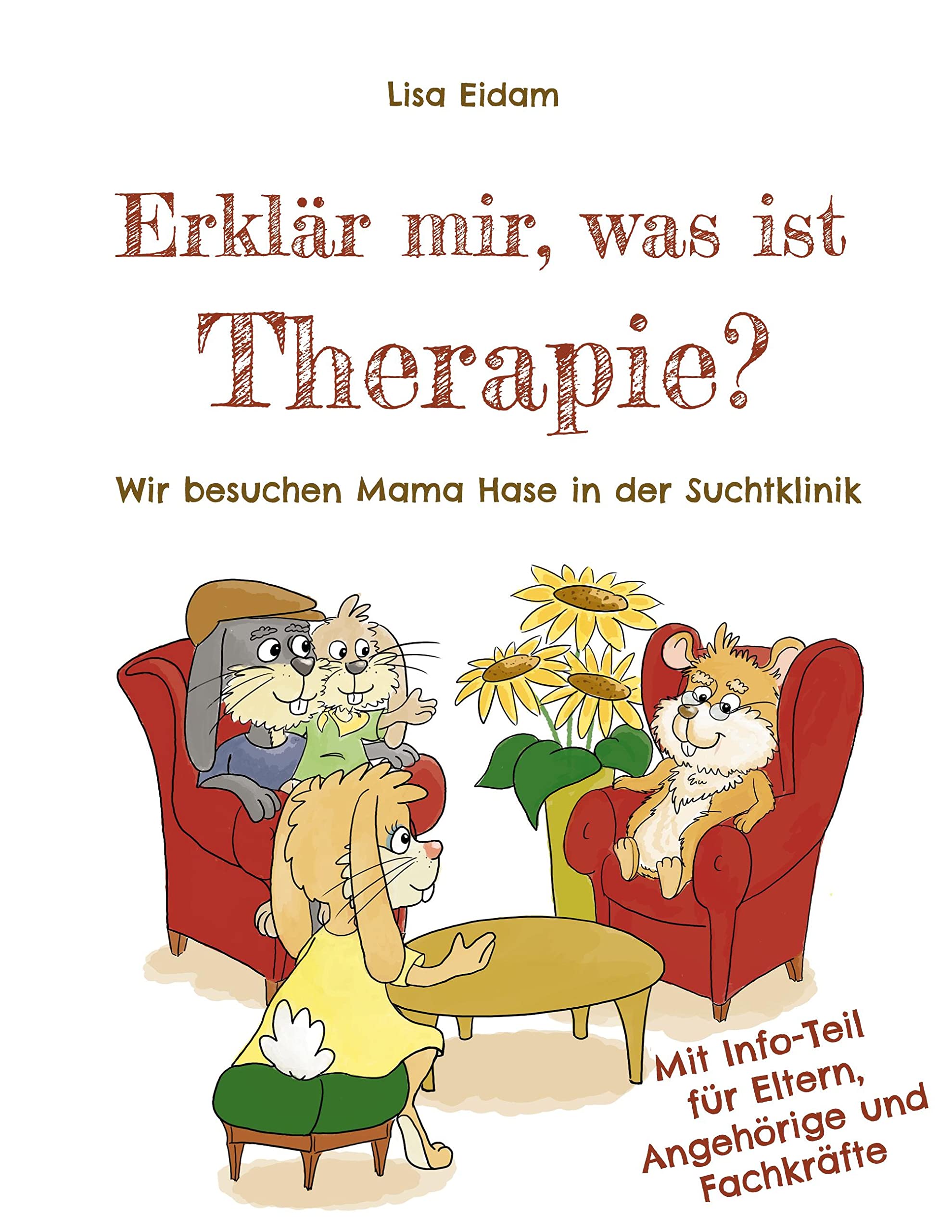 Erklär mir, was ist Therapie?: Wir besuchen Mama Hase in der Suchtklinik Politics & History