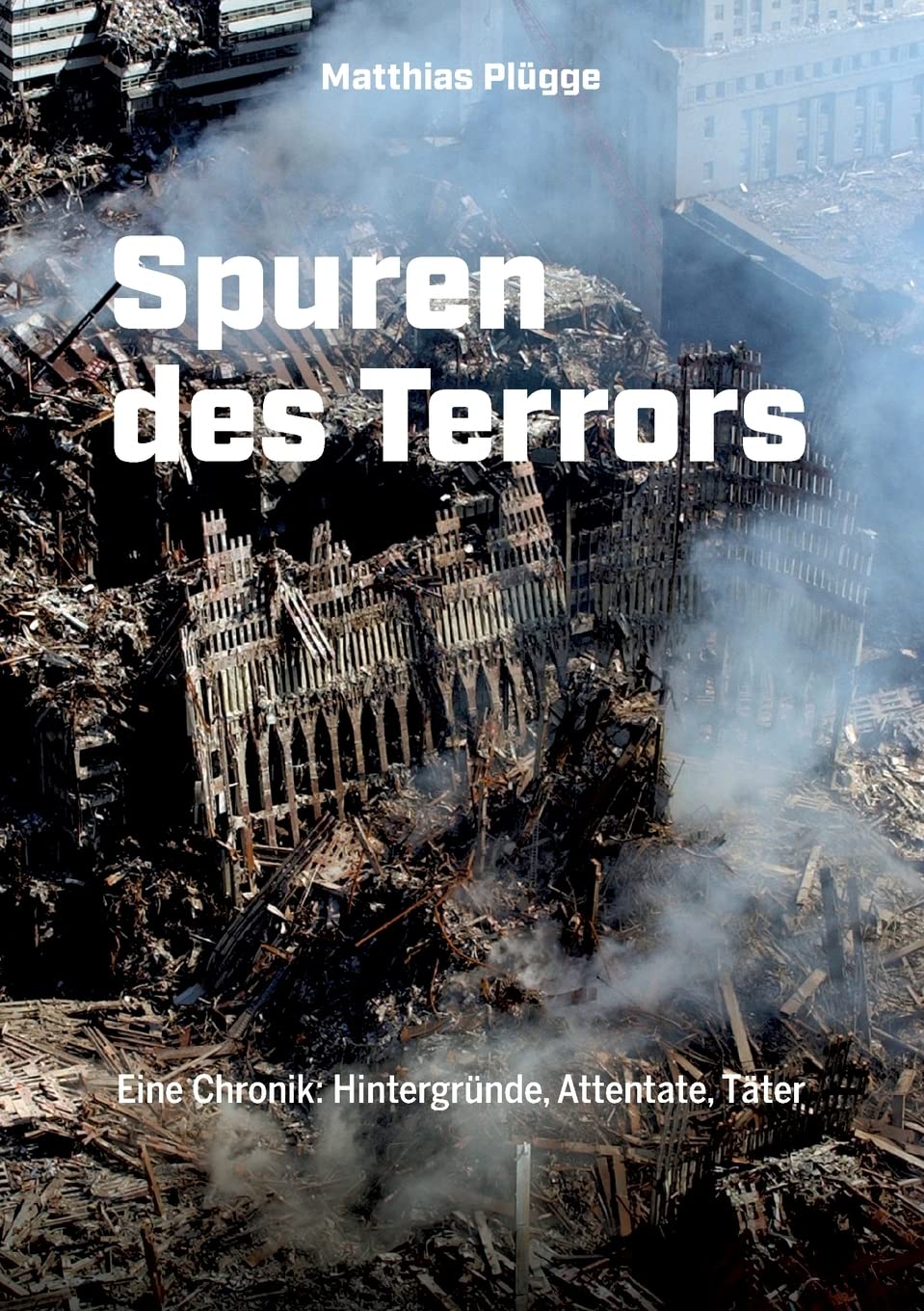 Spuren des Terrors: Eine Chronik: Hintergründe, Attentate, Täter Law