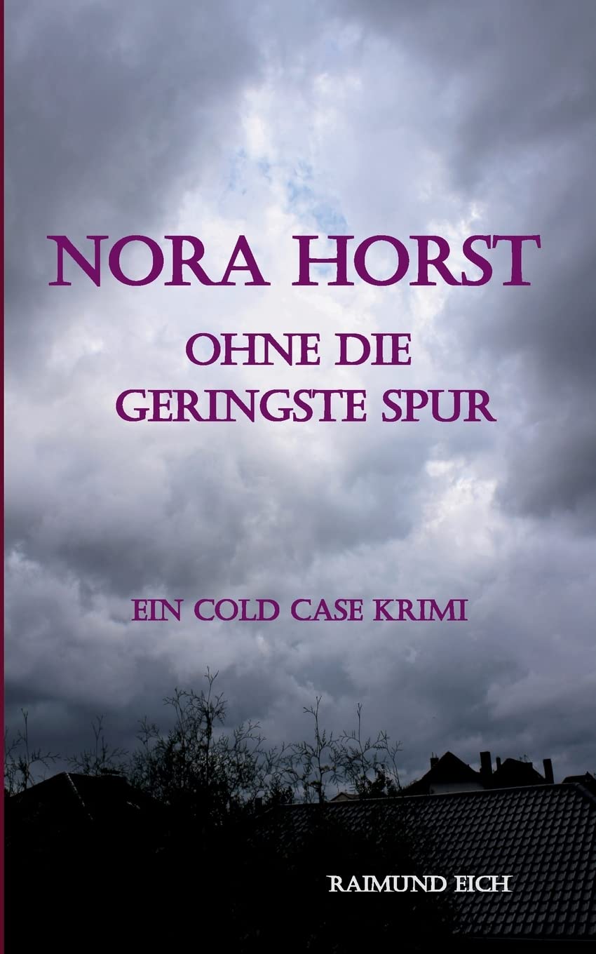 Nora Horst - Ohne die geringste Spur: Ein Cold Case Krimi Contemporary literature