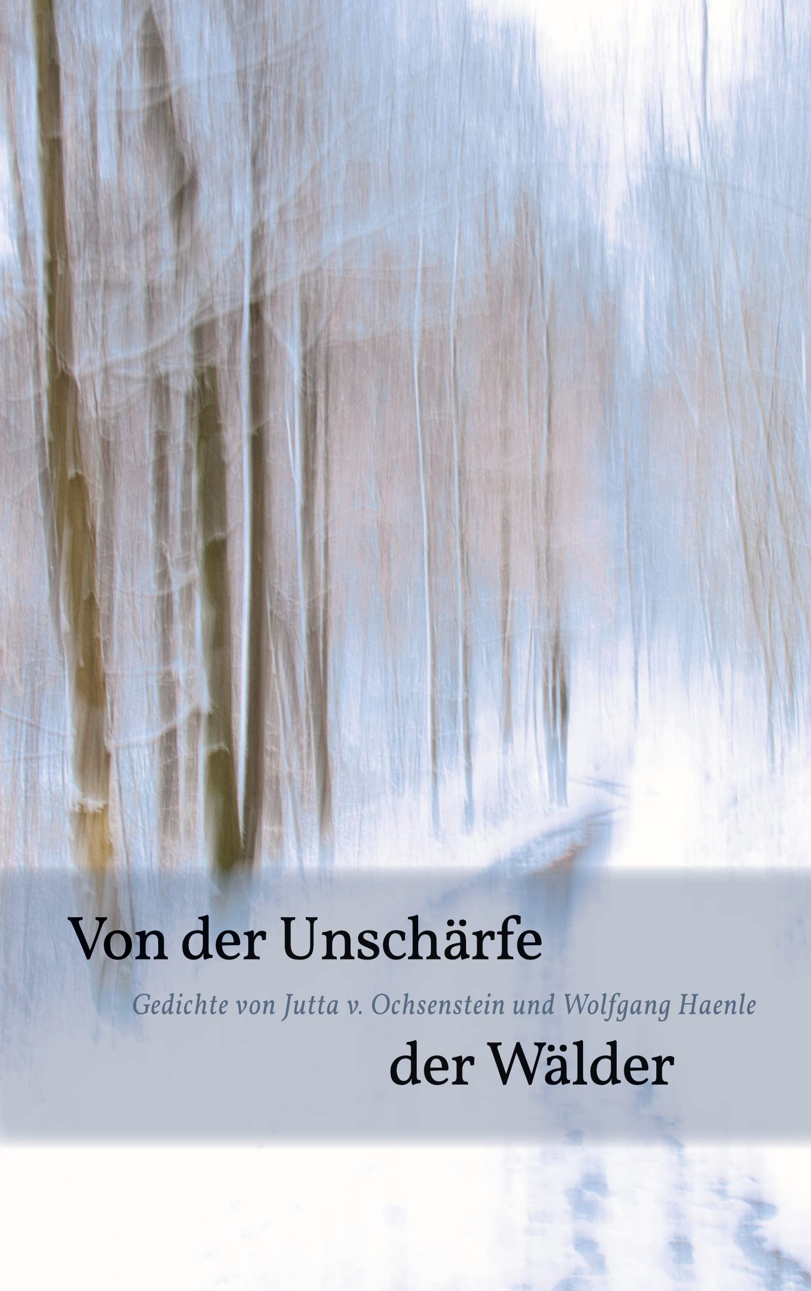 Von der Unschärfe der Wälder Poetry