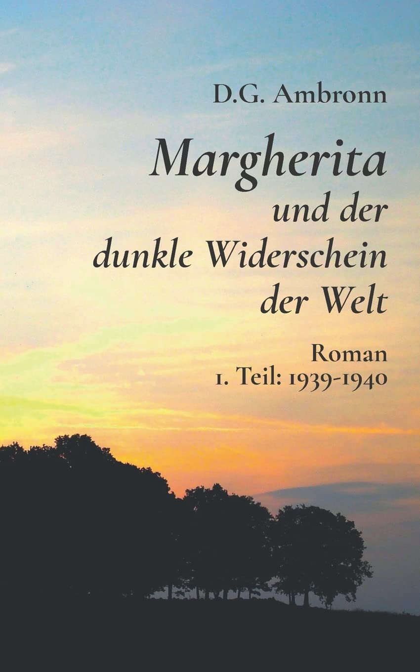 Margherita und der dunkle Widerschein der Welt: 1. Teil: 1939 - 1940 Historical Fiction