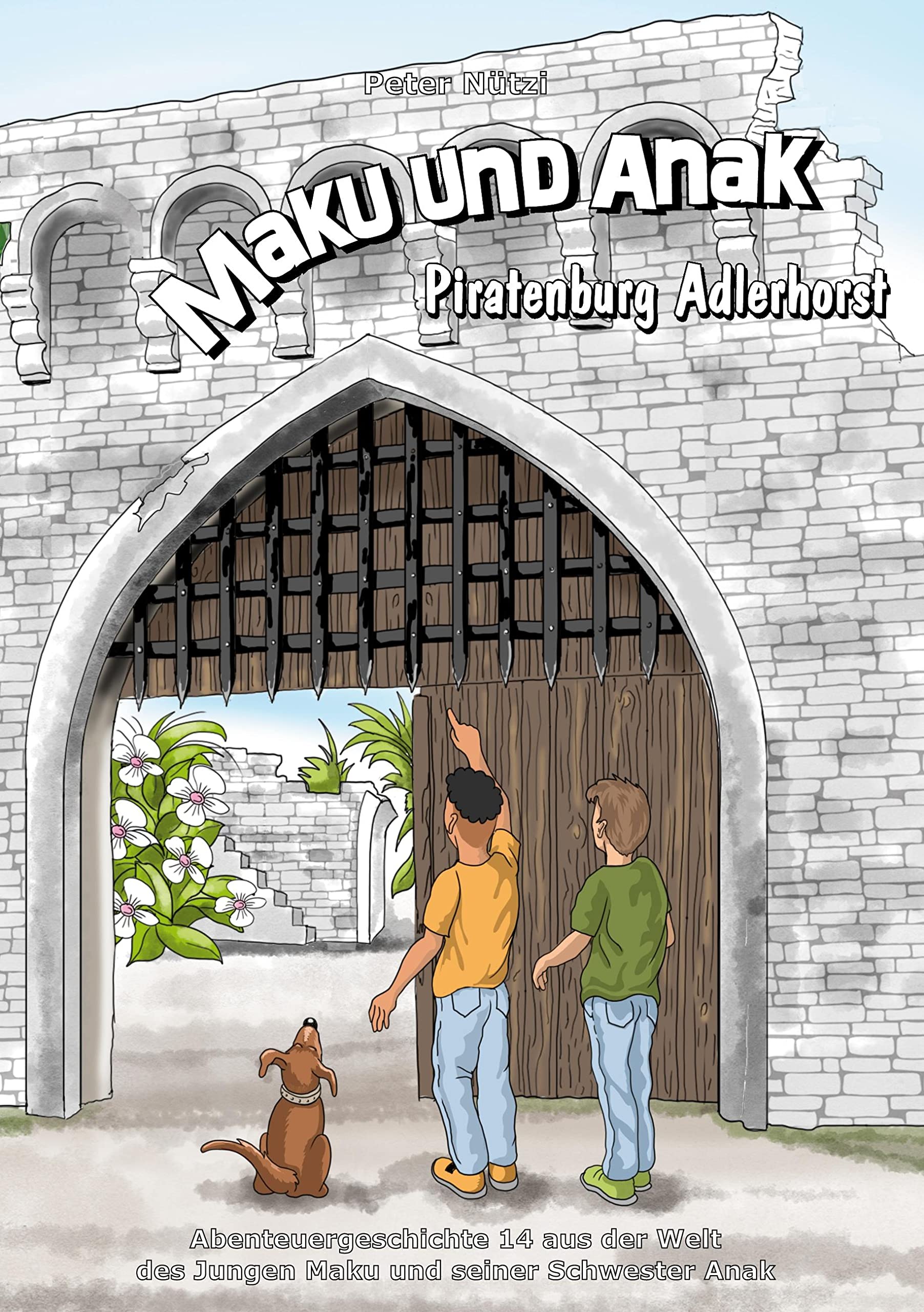 Maku und Anak Piratenburg Adlerhorst: Abenteuergeschichte 14 aus der Welt des Jungen Maku und seiner Schwester Anak Novels & Short Stories