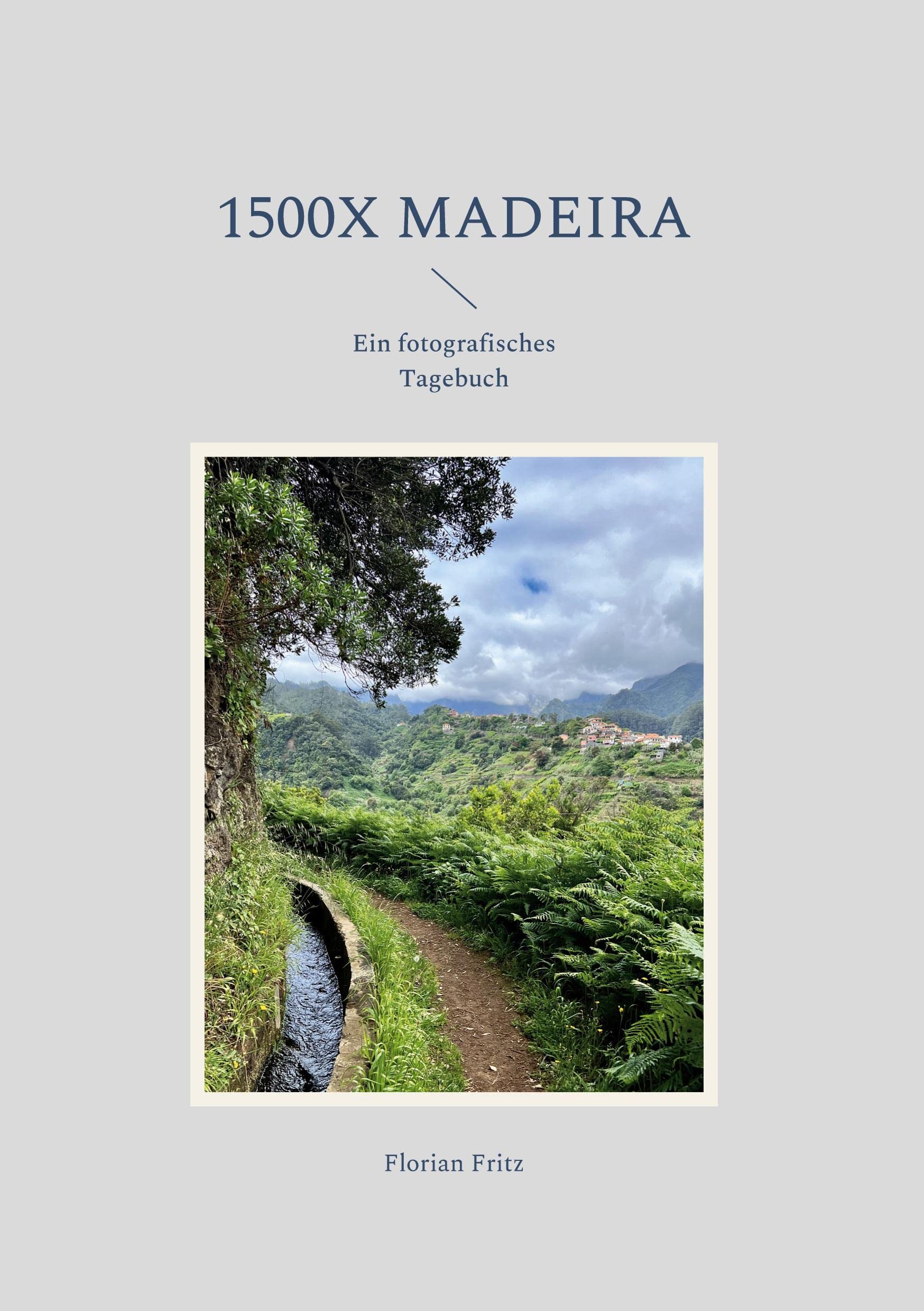 1500x Madeira: Ein fotografisches Tagebuch Leisure, Home & Garden