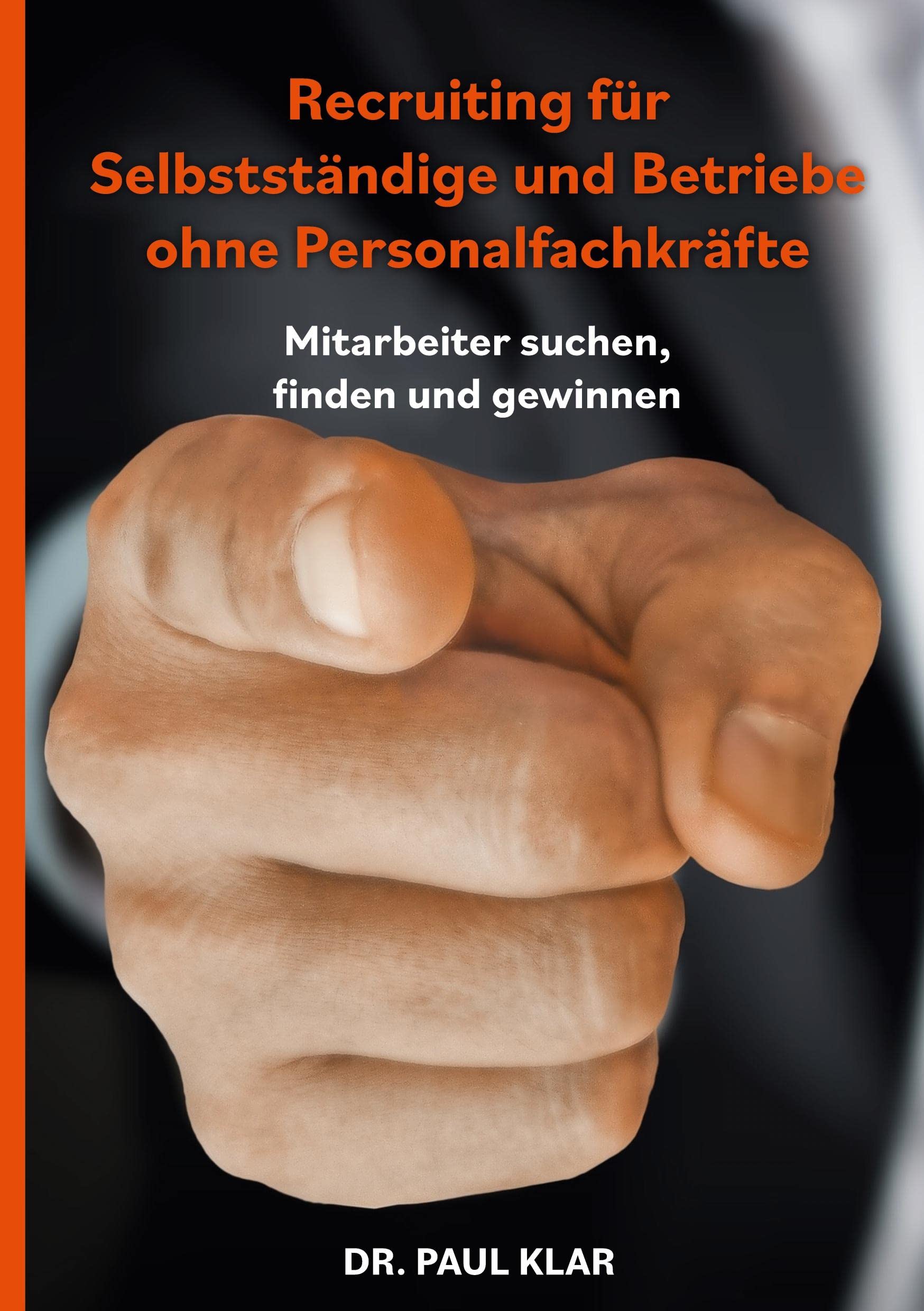 Recruiting für Selbstständige und Betriebe ohne Personalfachkräfte: Mitarbeiter suchen, finden und gewinnen Law